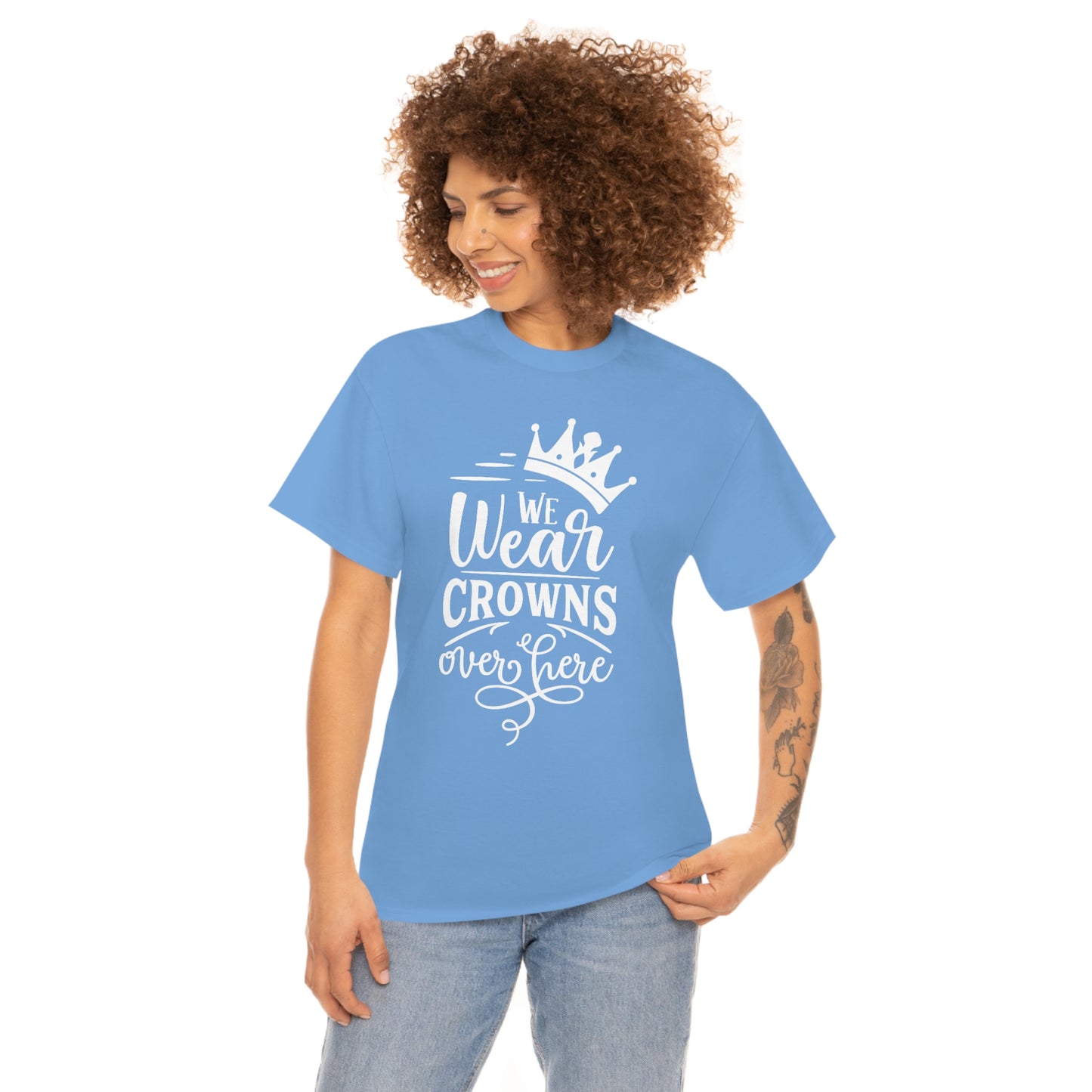 We Wear Crowns Over Here Unisex Heavy Cotton Tee