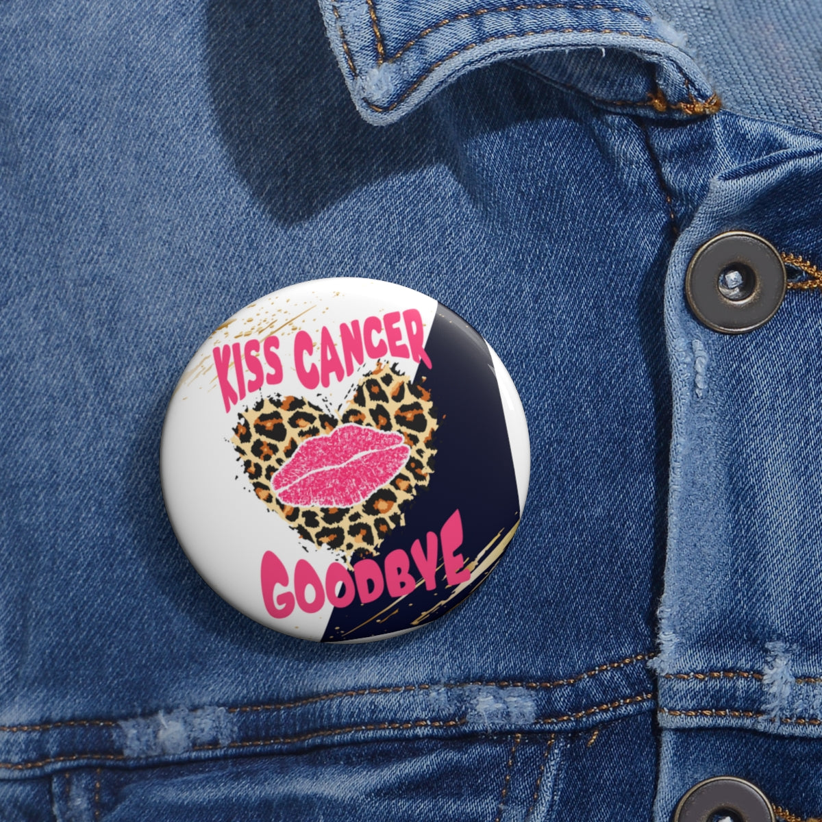 Kiss Cancer Goodbye Pin Buttons