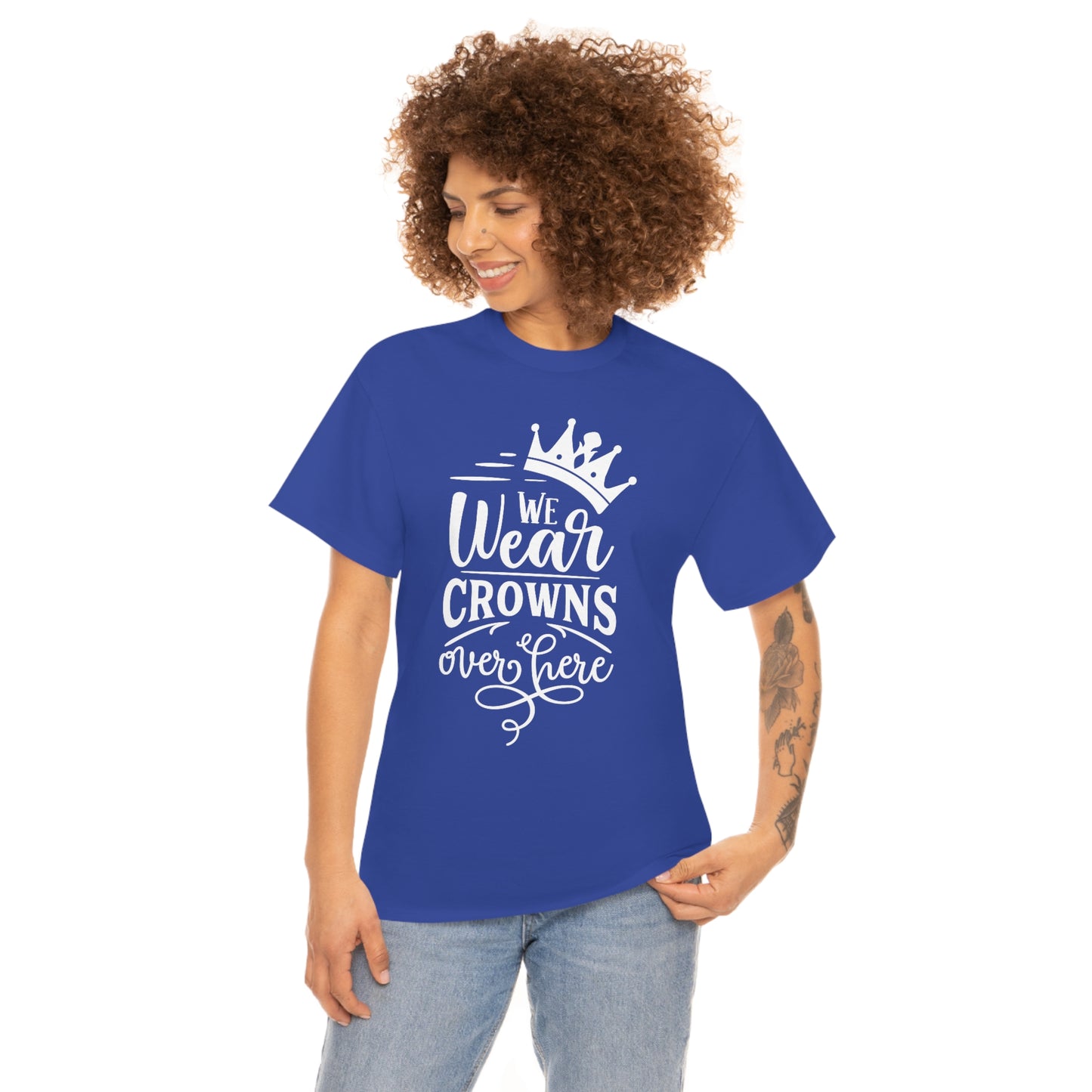 We Wear Crowns Over Here Unisex Heavy Cotton Tee