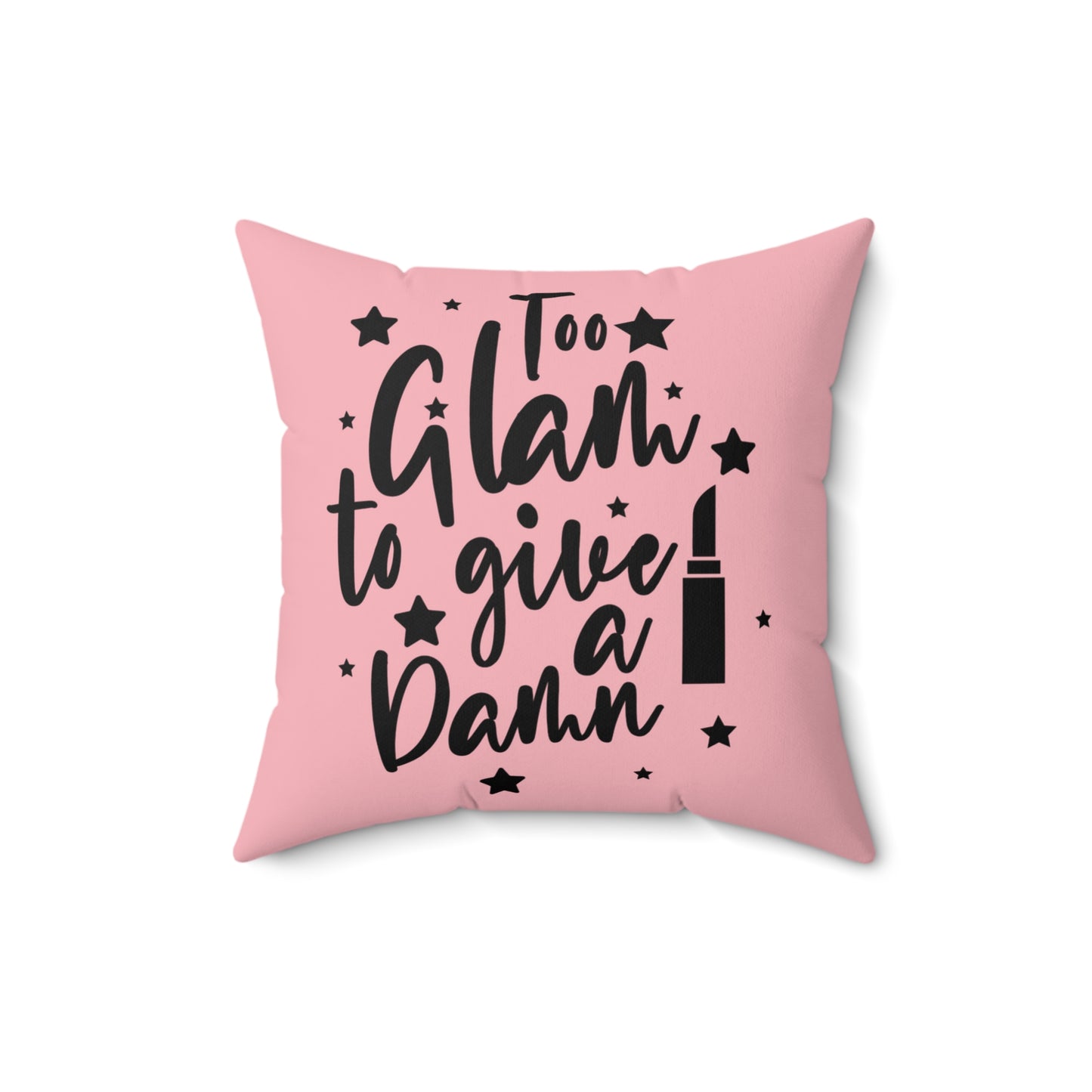 Too Glam to Give a Damn! Pillow