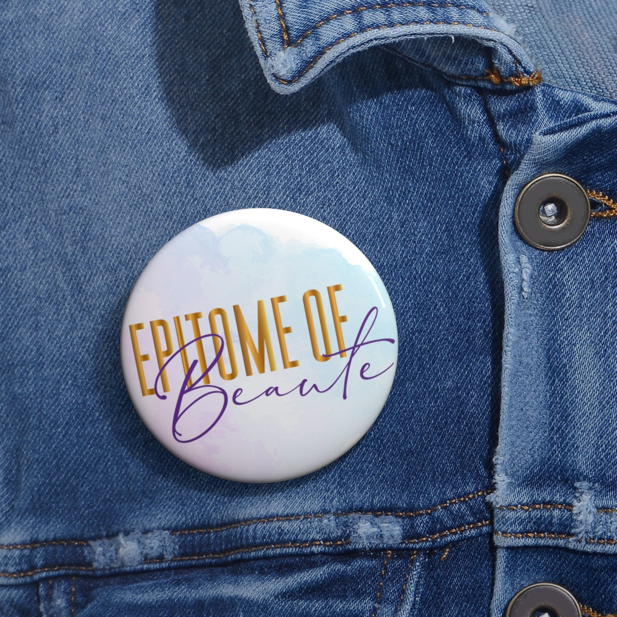 Epitome of Beaute Custom Pin Buttons