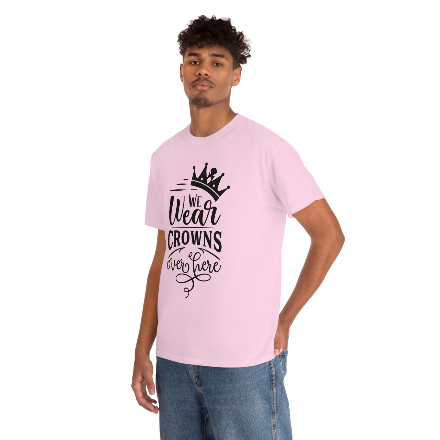 We Wear Crowns Over Here Unisex Heavy Cotton Tee