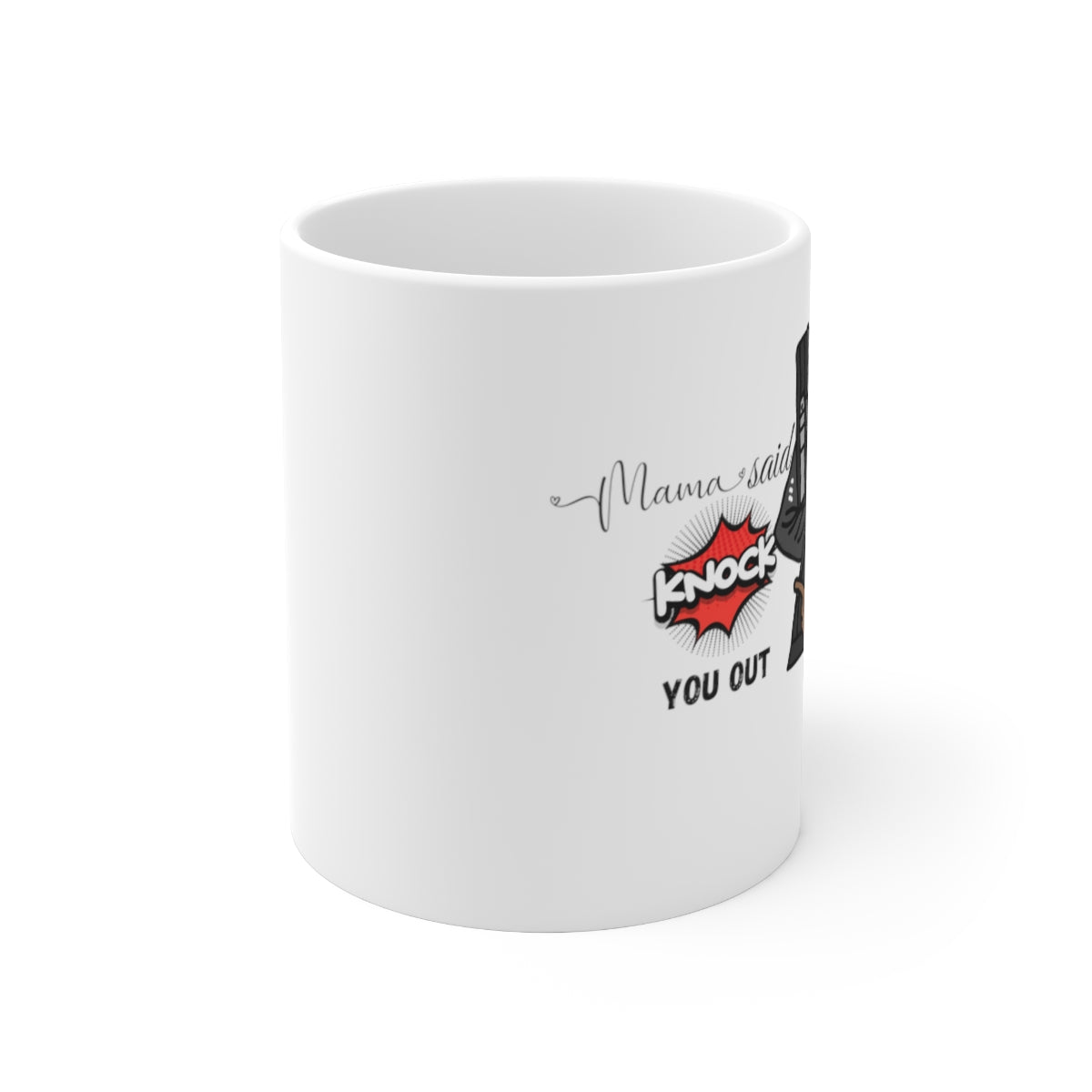 Mama said Knock You Out Ceramic Mug