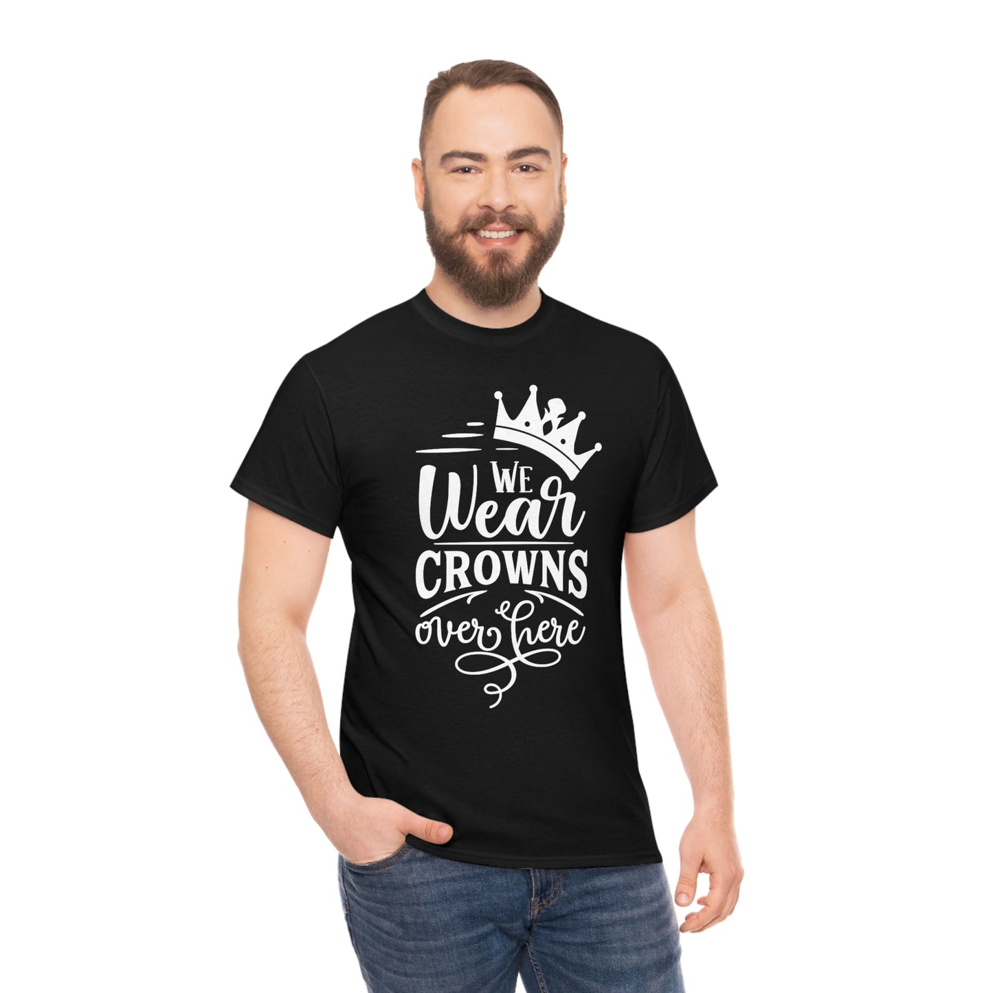 We Wear Crowns Over Here Unisex Heavy Cotton Tee