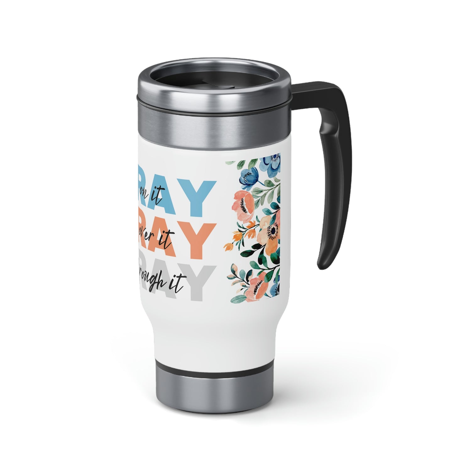 Pray over it Stainless Steel Travel Mug with Handle