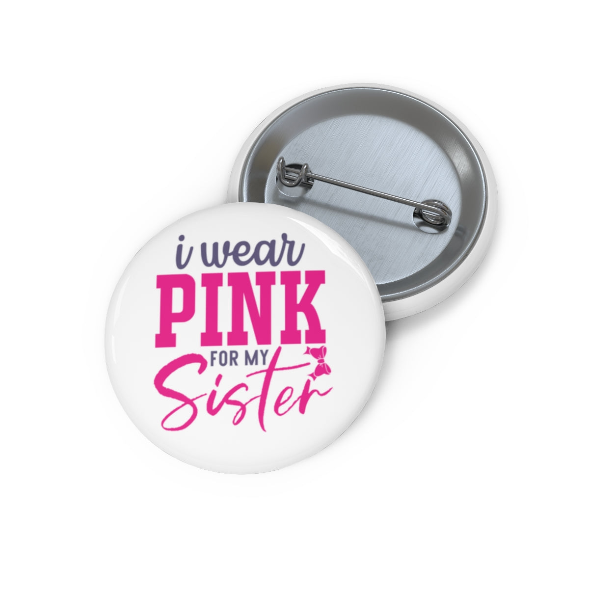 I Wear Pink for My Sister Pin Buttons