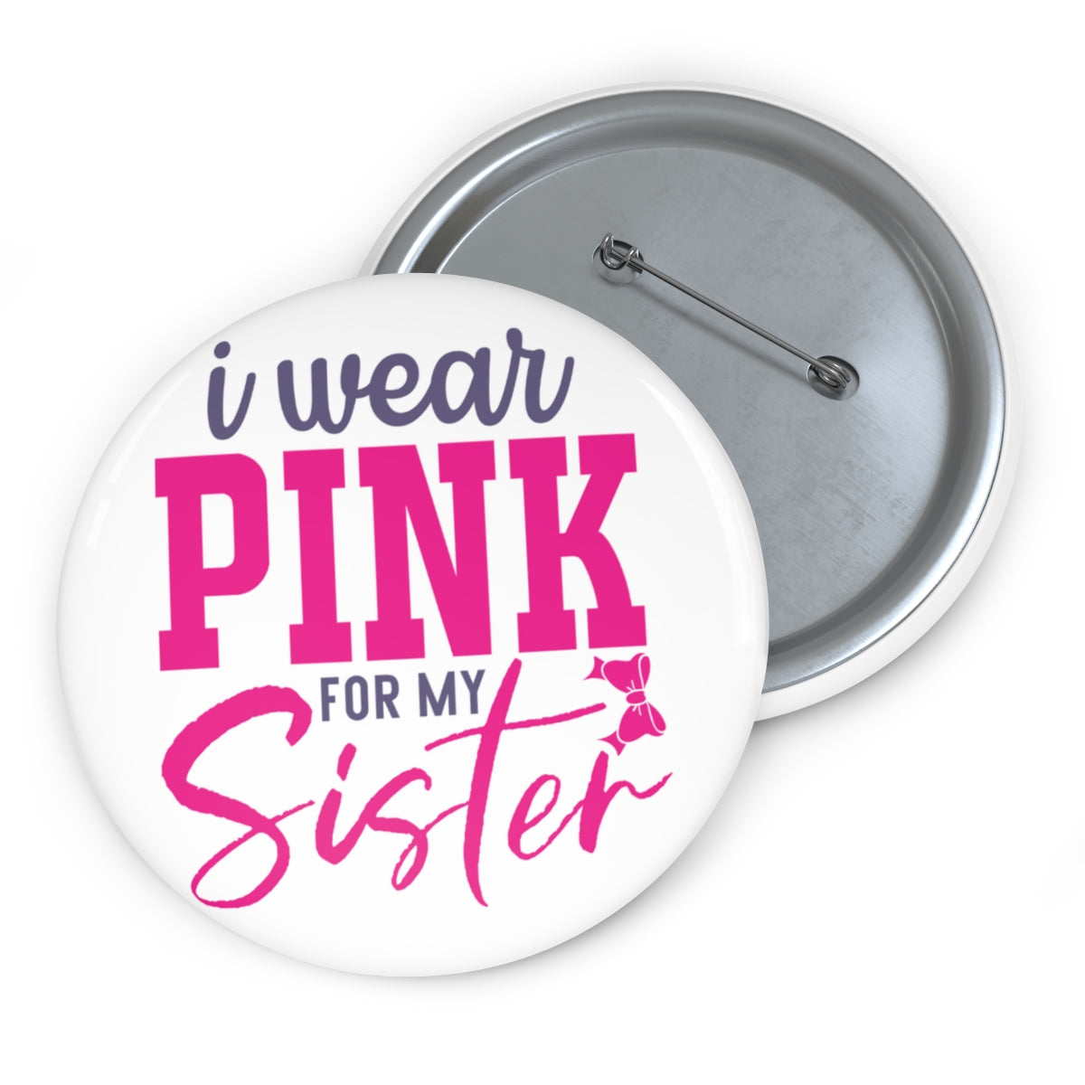 I Wear Pink for My Sister Pin Buttons