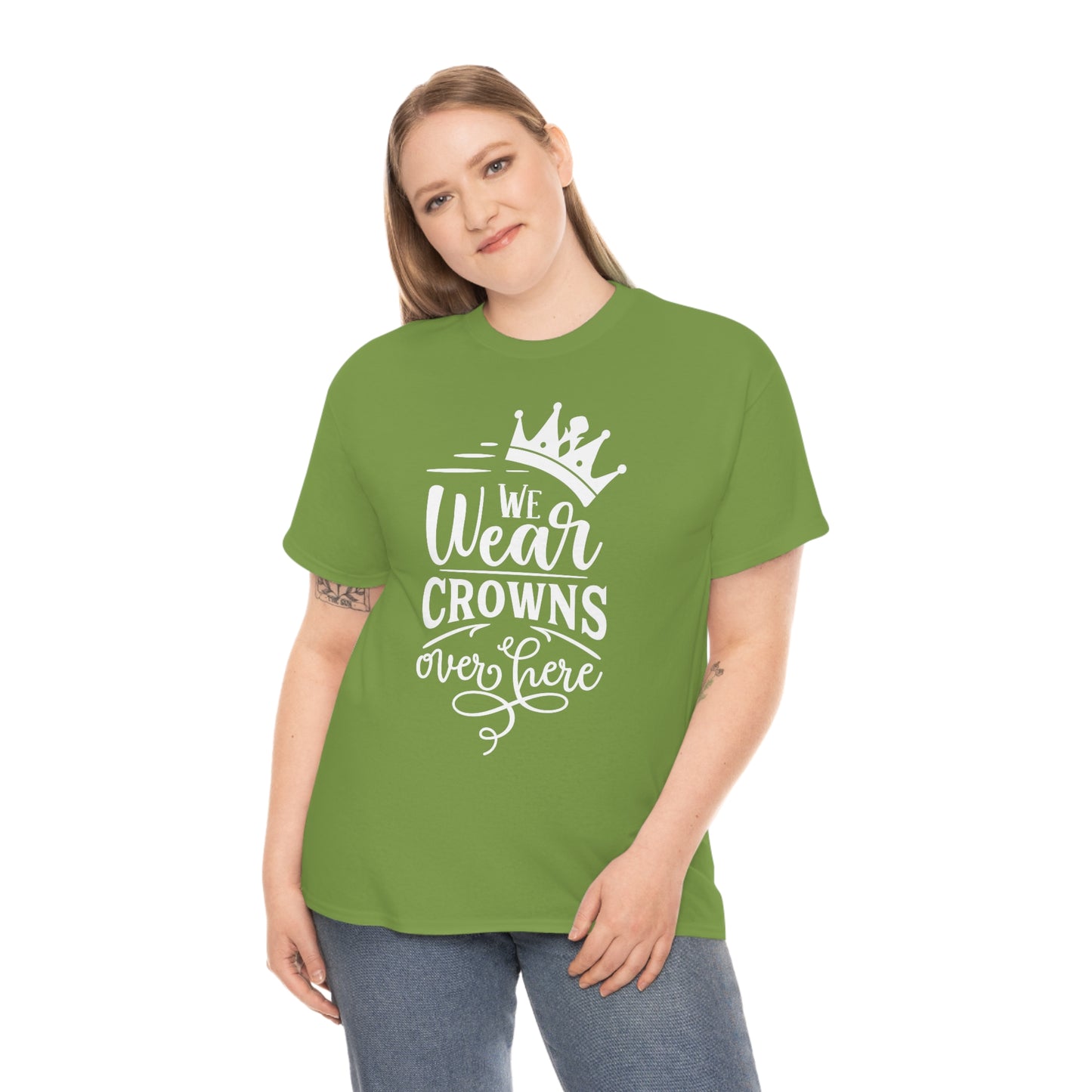 We Wear Crowns Over Here Unisex Heavy Cotton Tee