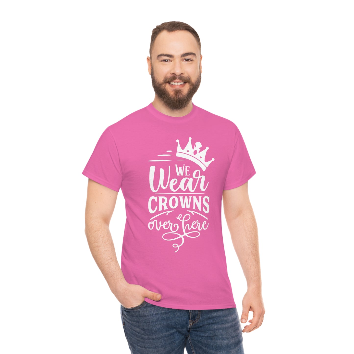 We Wear Crowns Over Here Unisex Heavy Cotton Tee