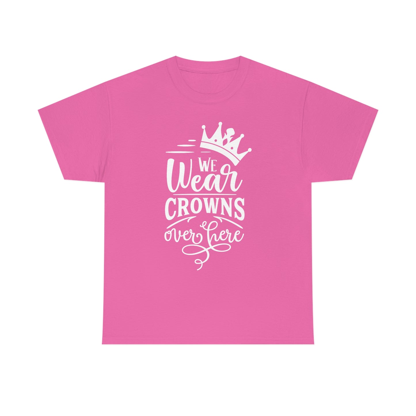 We Wear Crowns Over Here Unisex Heavy Cotton Tee