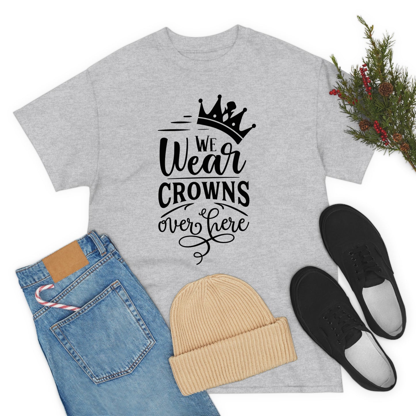 We Wear Crowns Over Here Unisex Heavy Cotton Tee