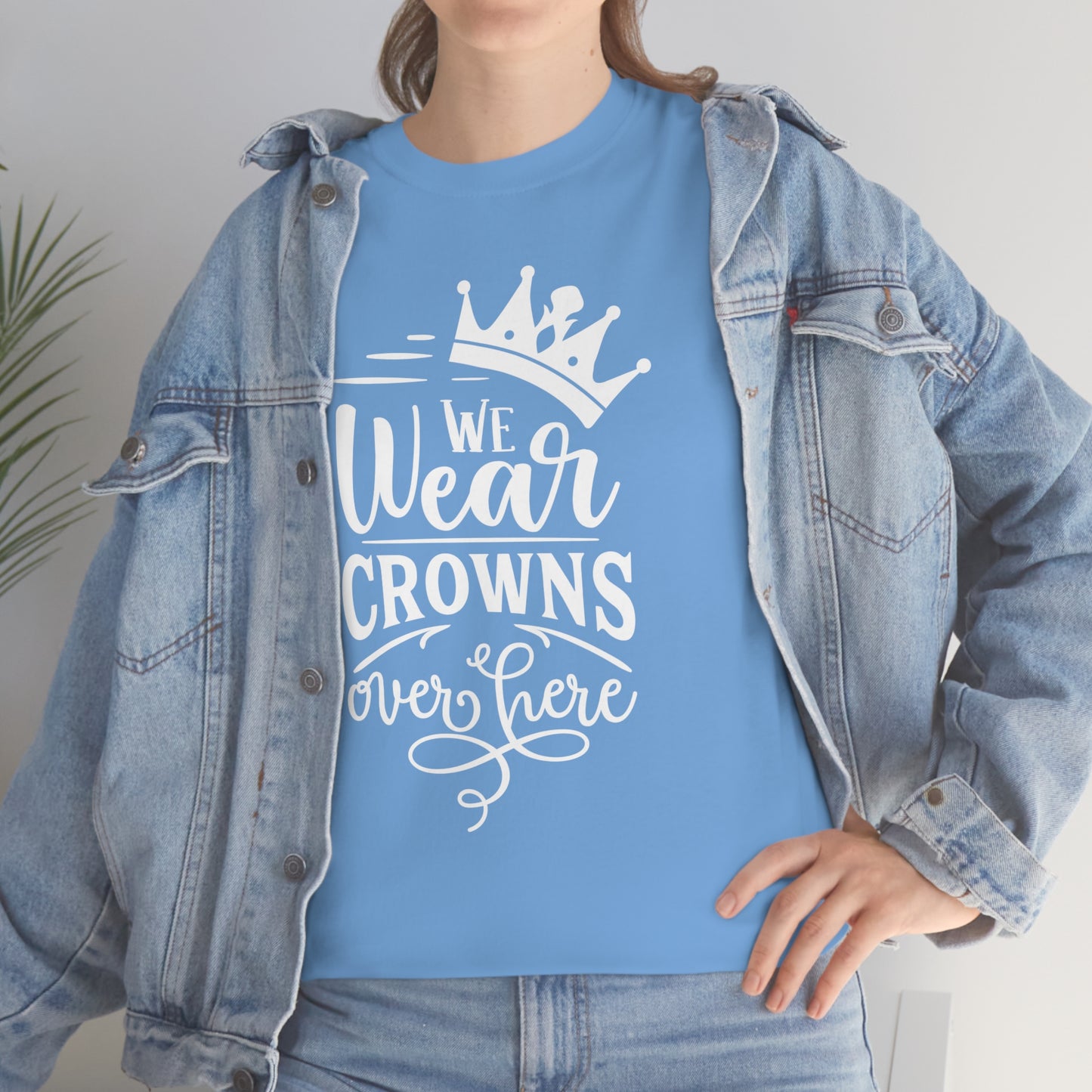 We Wear Crowns Over Here Unisex Heavy Cotton Tee