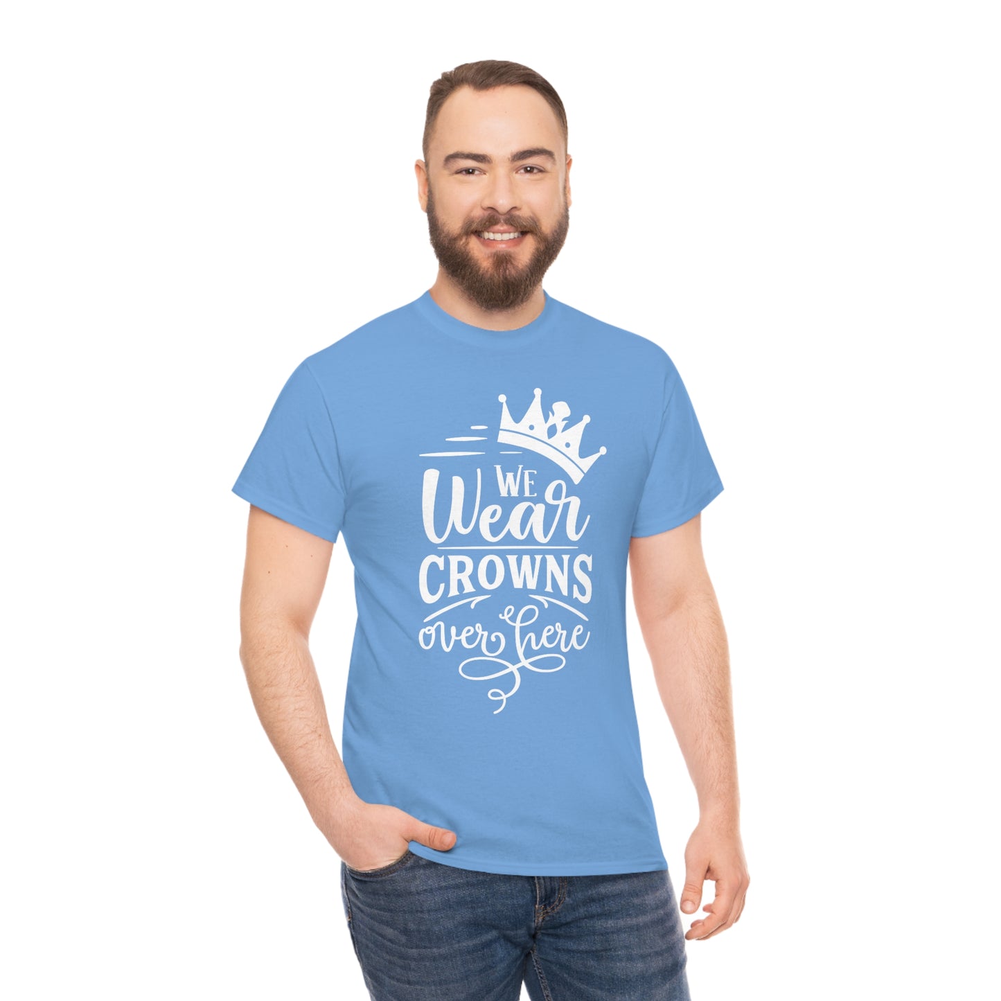 We Wear Crowns Over Here Unisex Heavy Cotton Tee