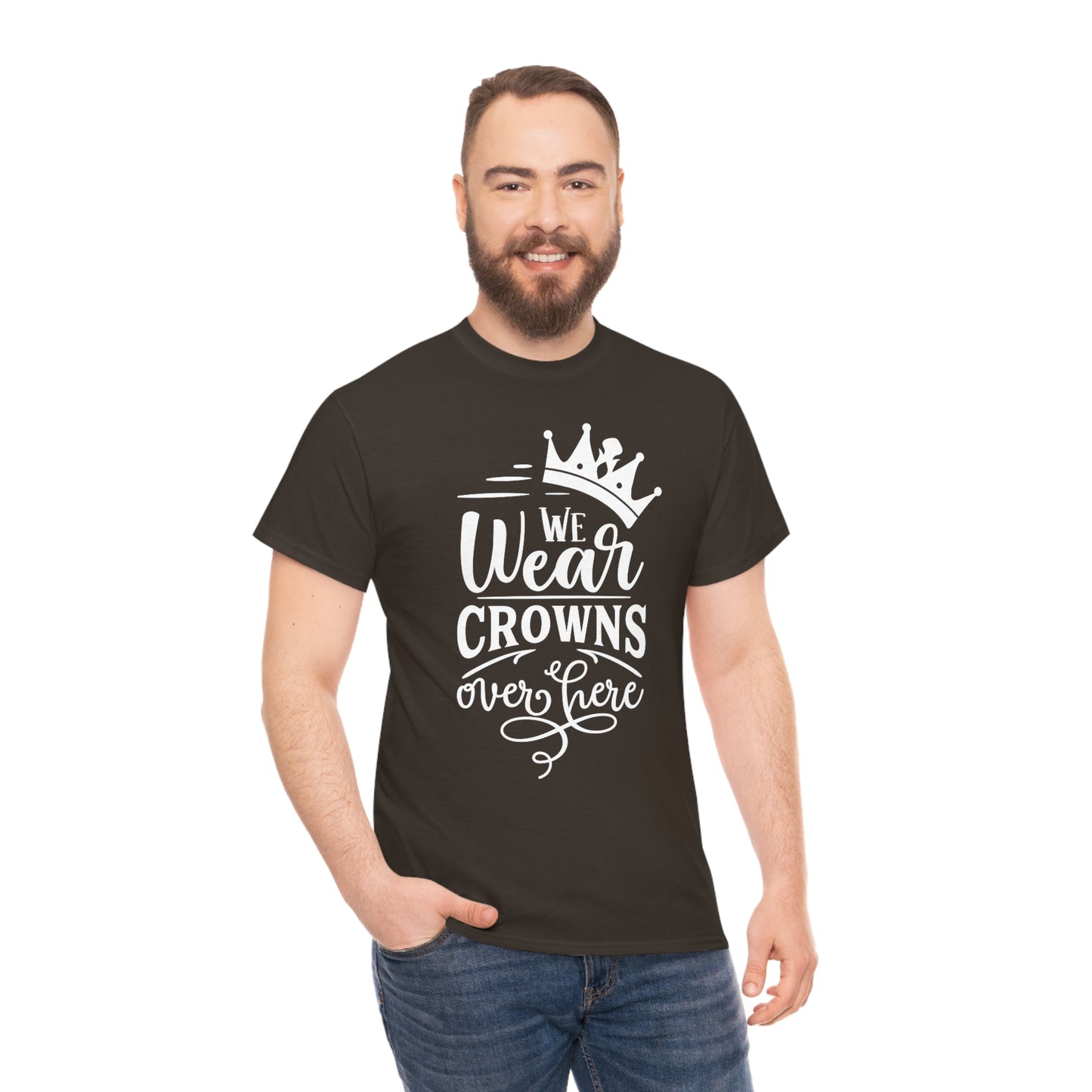 We Wear Crowns Over Here Unisex Heavy Cotton Tee