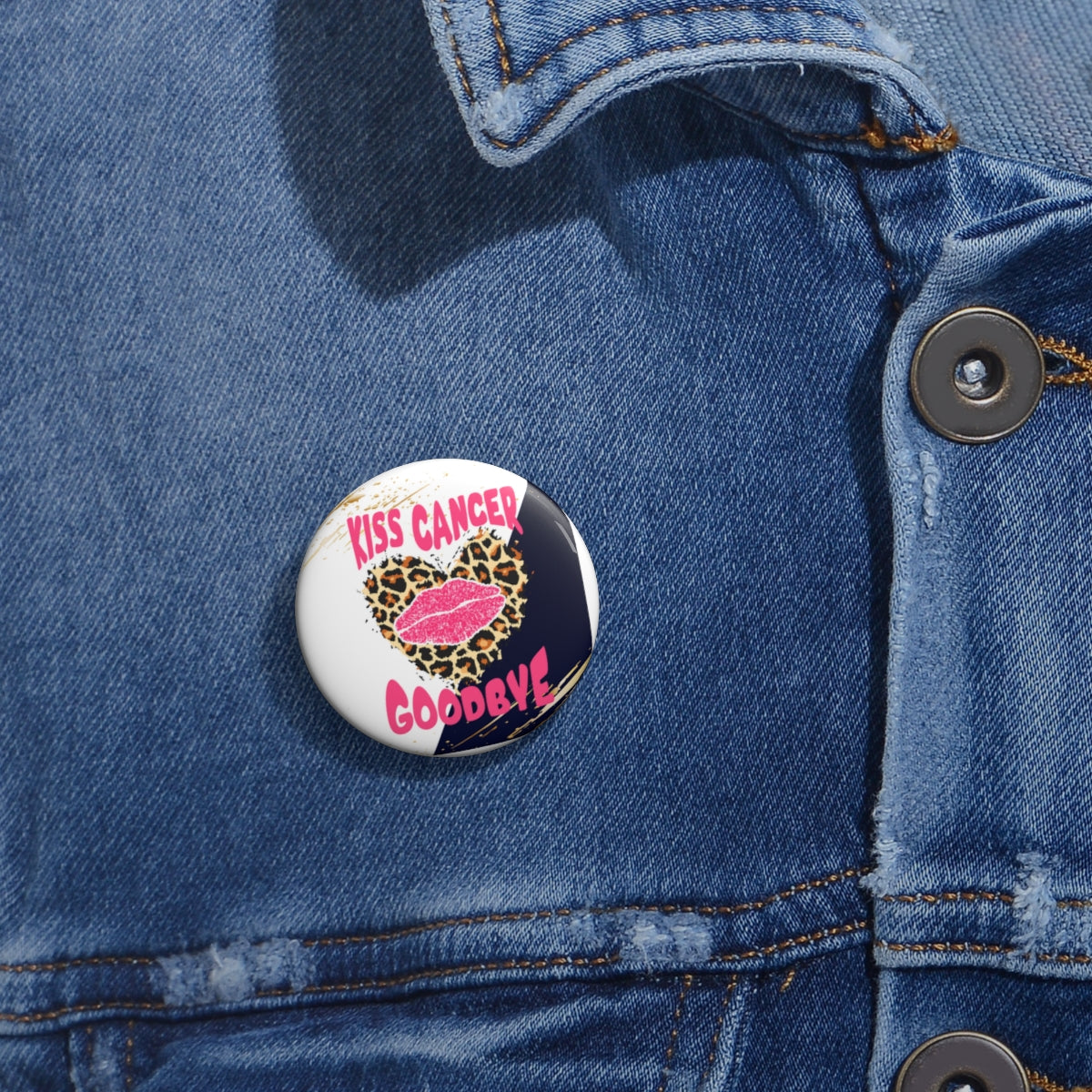 Kiss Cancer Goodbye Pin Buttons