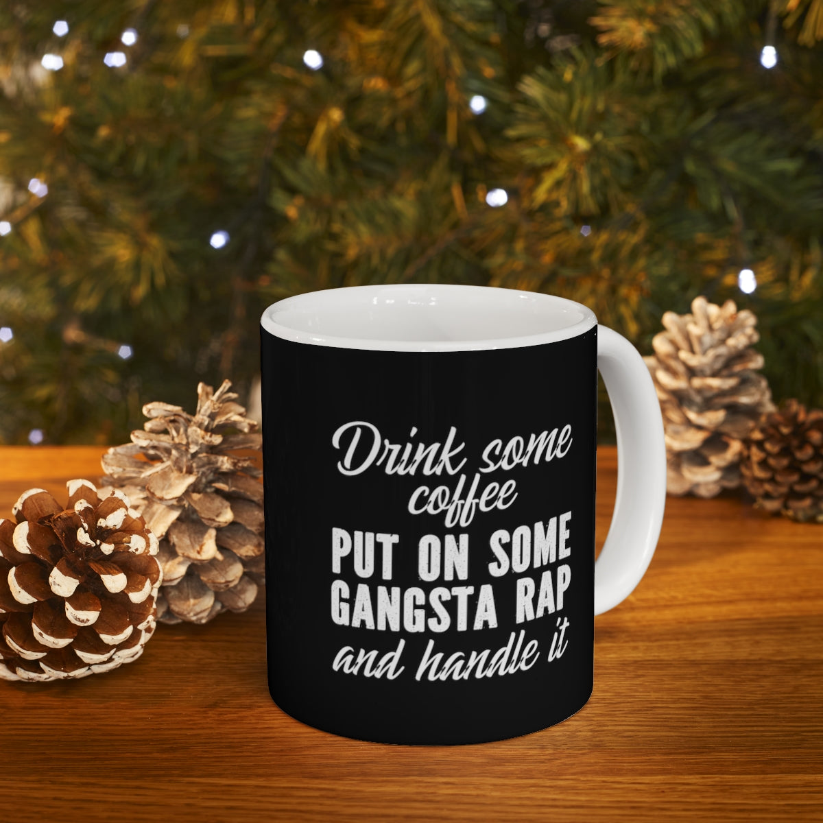 Put on Some Gangsta Rap and Handle it Mug