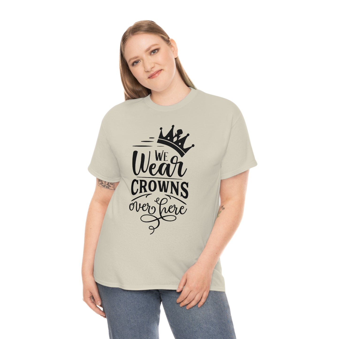 We Wear Crowns Over Here Unisex Heavy Cotton Tee