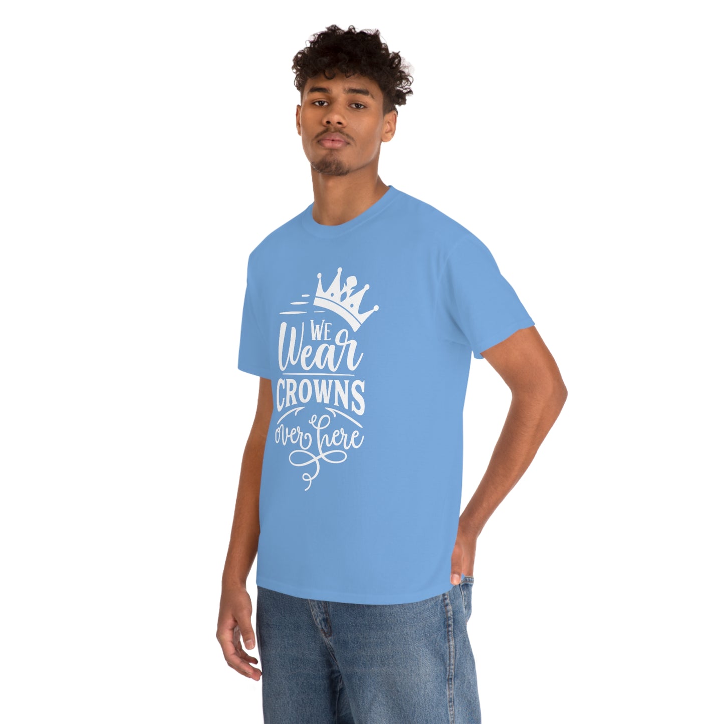 We Wear Crowns Over Here Unisex Heavy Cotton Tee