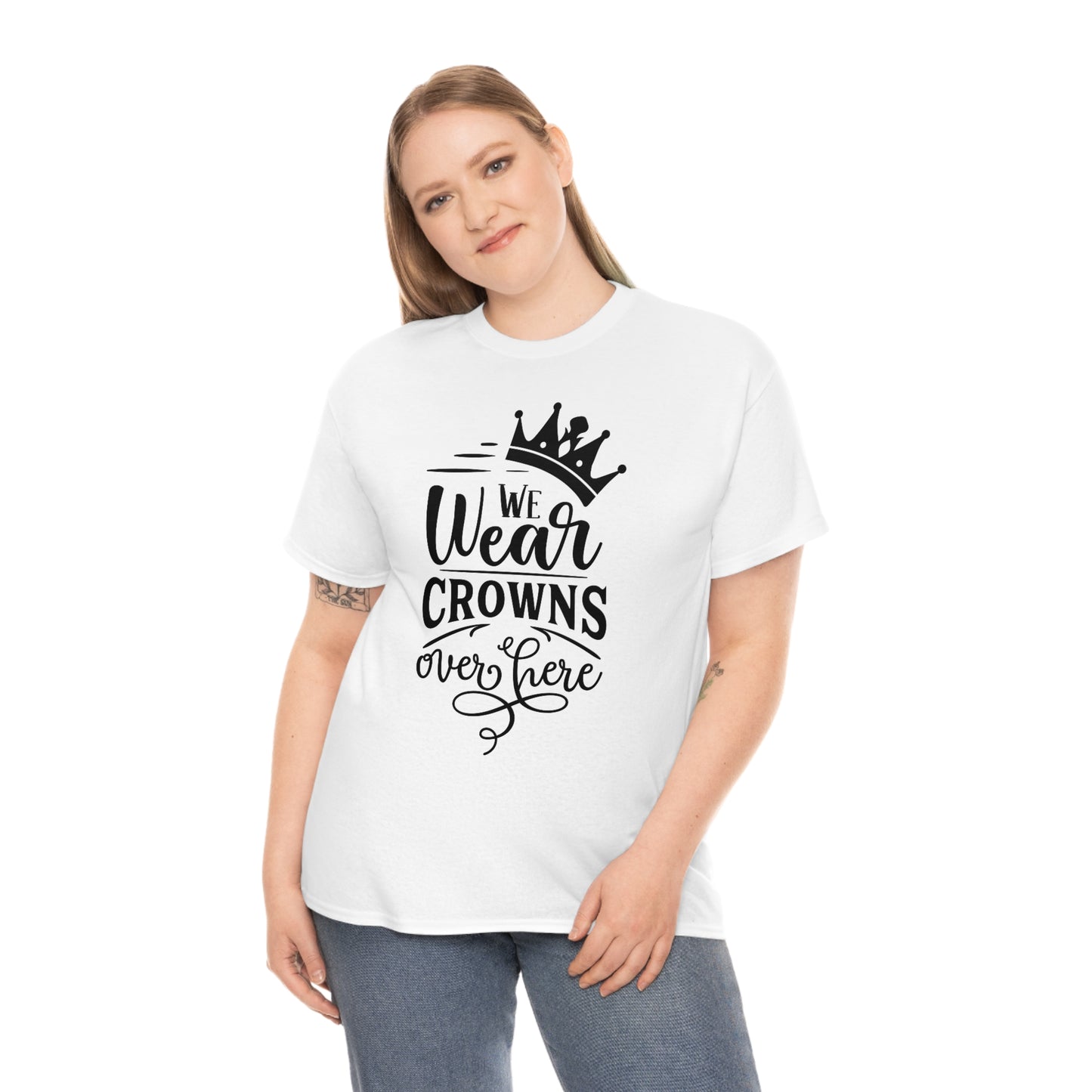 We Wear Crowns Over Here Unisex Heavy Cotton Tee