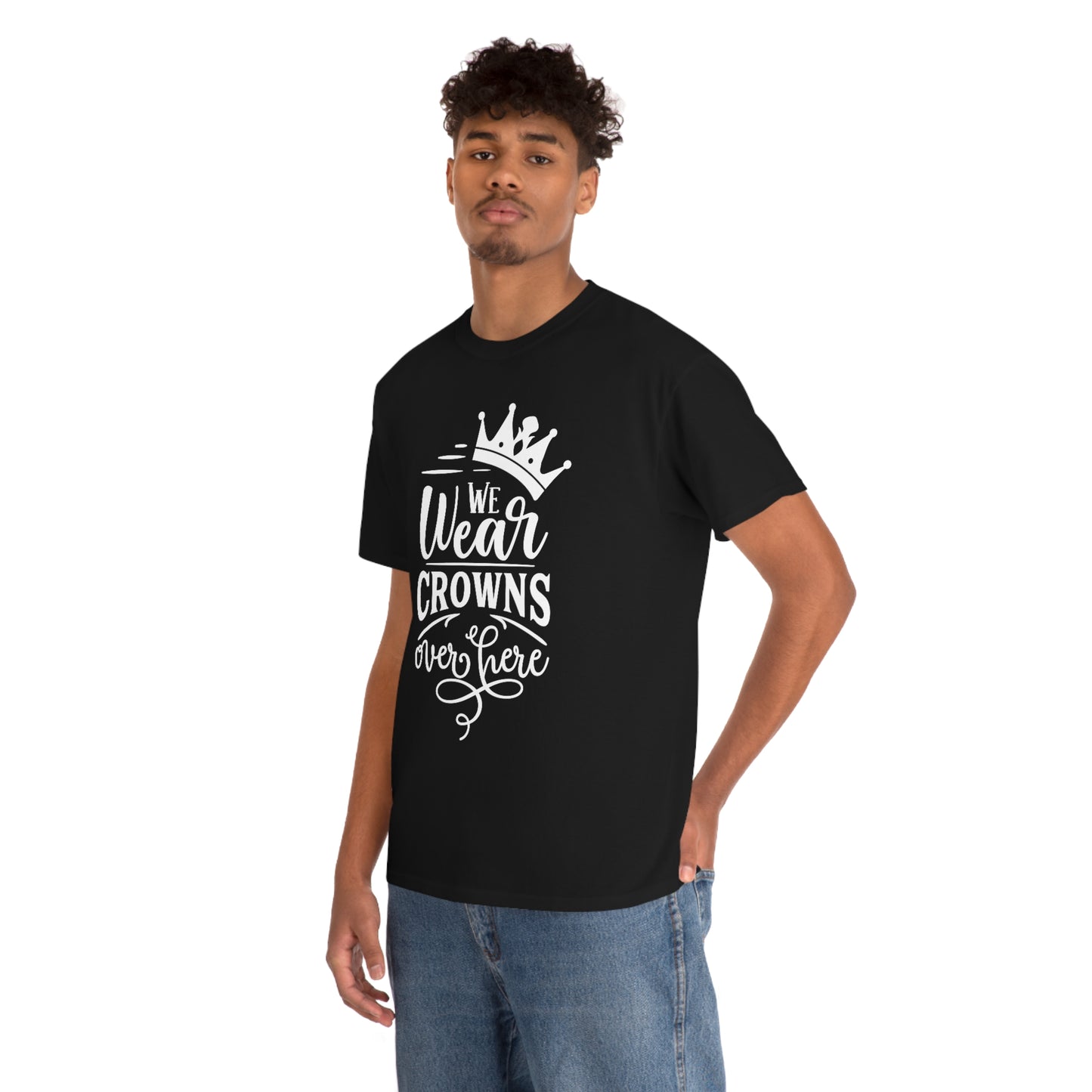 We Wear Crowns Over Here Unisex Heavy Cotton Tee
