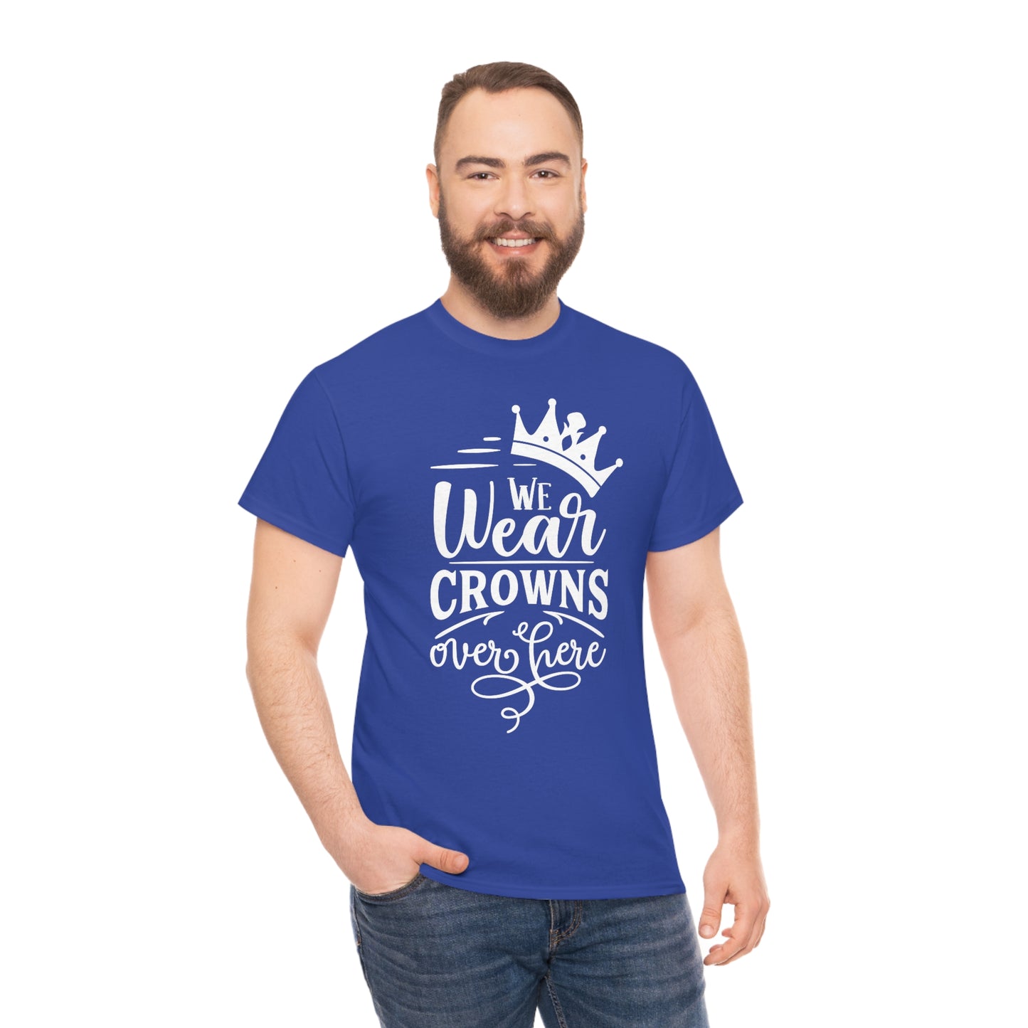 We Wear Crowns Over Here Unisex Heavy Cotton Tee