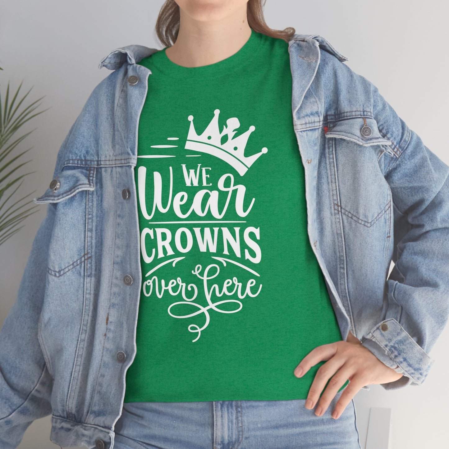 We Wear Crowns Over Here Unisex Heavy Cotton Tee