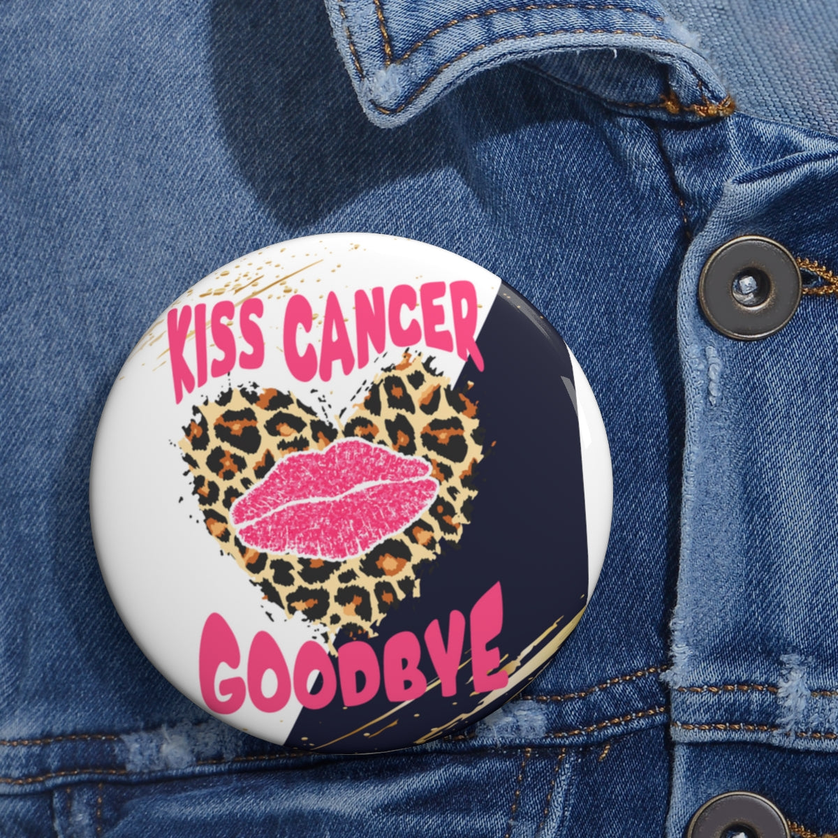 Kiss Cancer Goodbye Pin Buttons