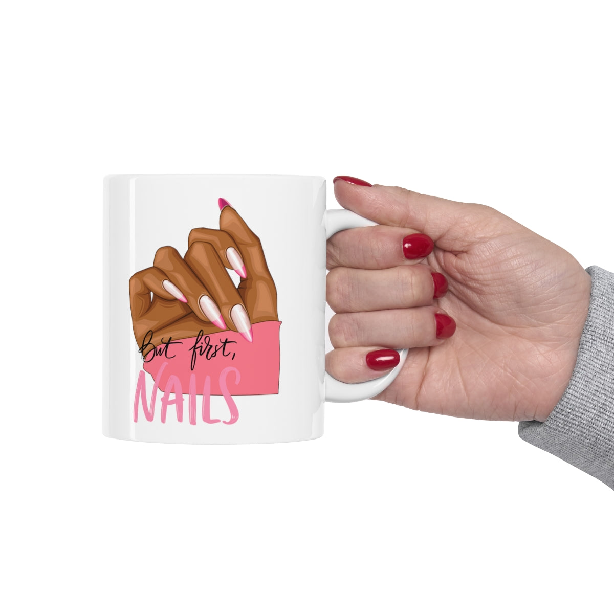 But First, Nails Mug 11oz