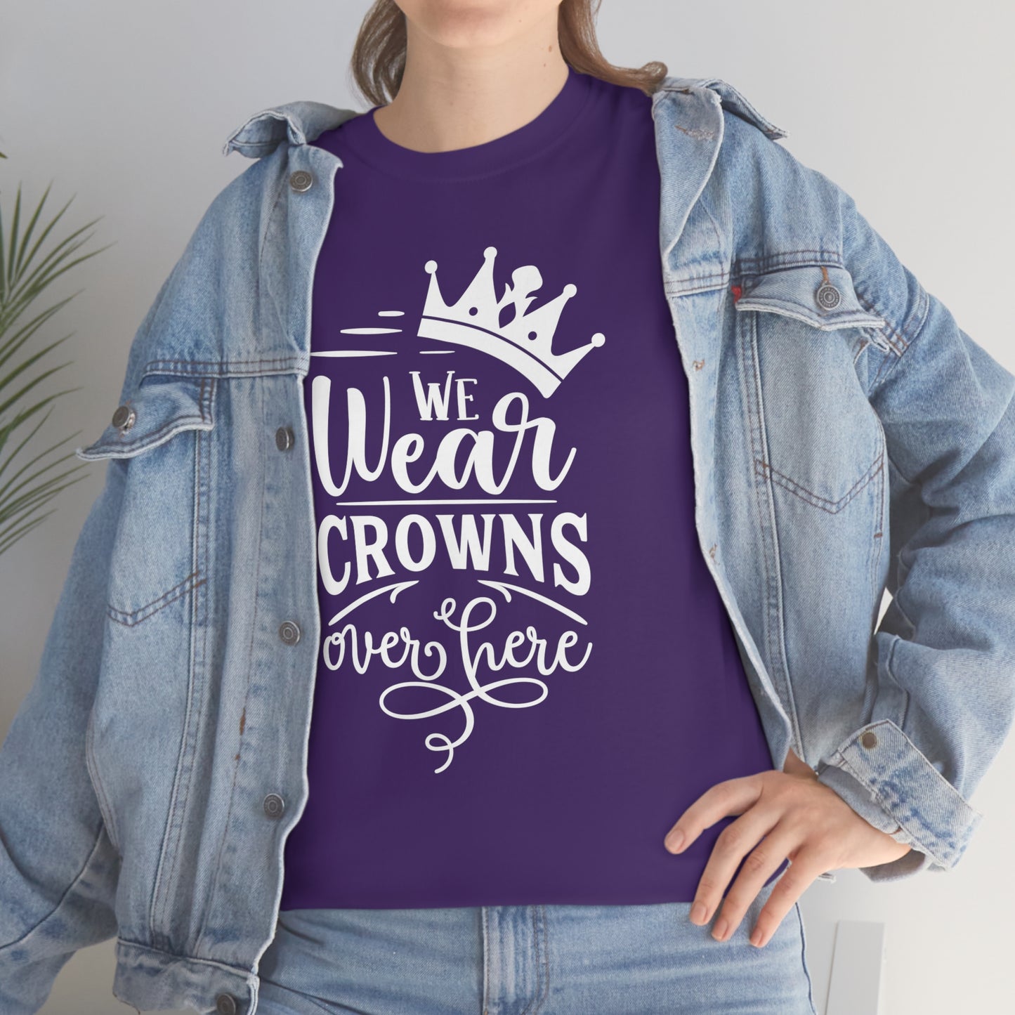 We Wear Crowns Over Here Unisex Heavy Cotton Tee