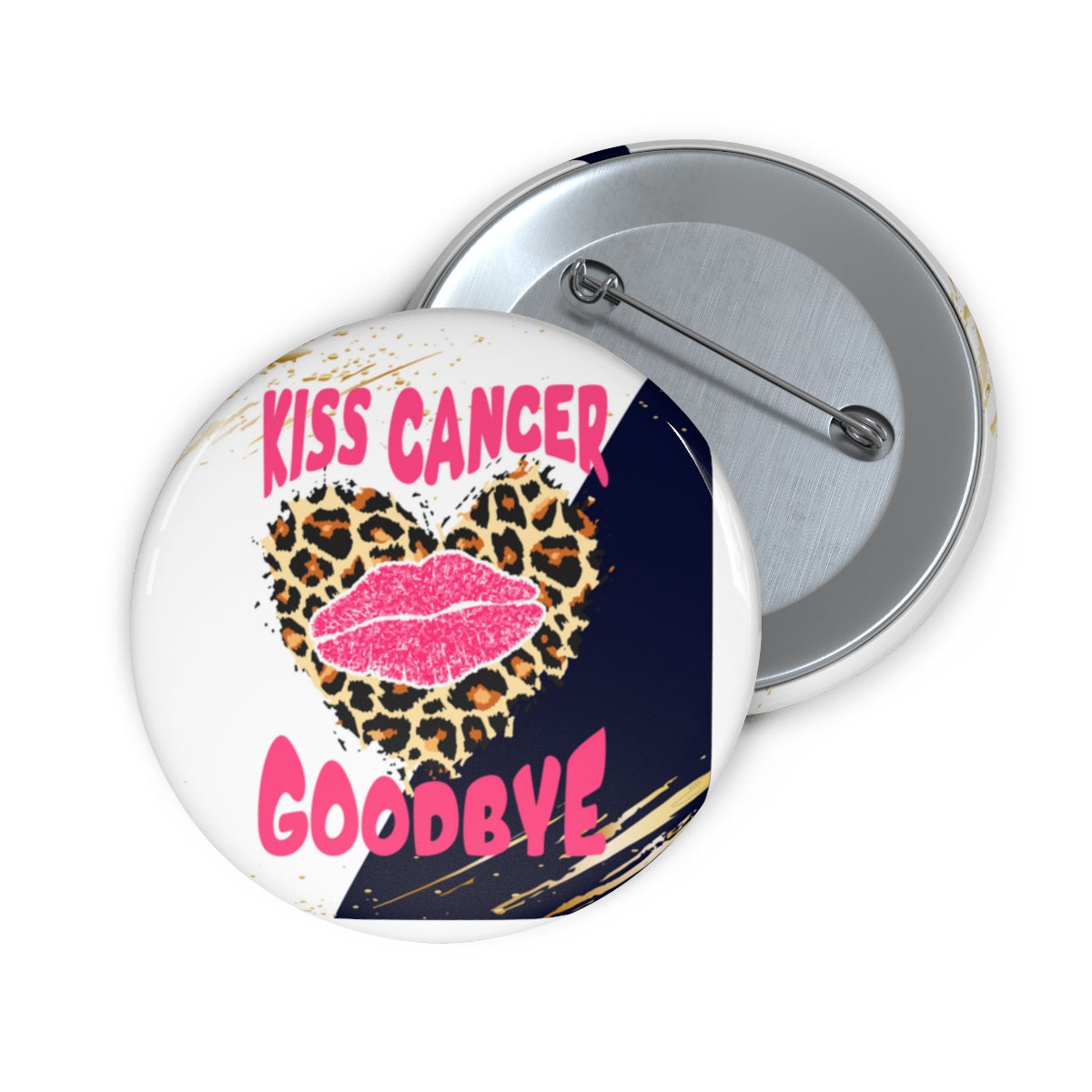 Kiss Cancer Goodbye Pin Buttons