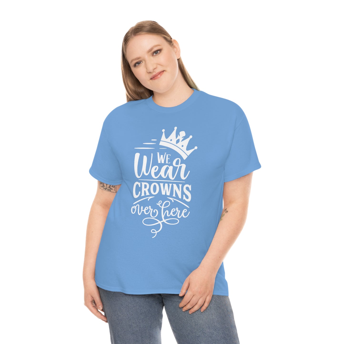 We Wear Crowns Over Here Unisex Heavy Cotton Tee