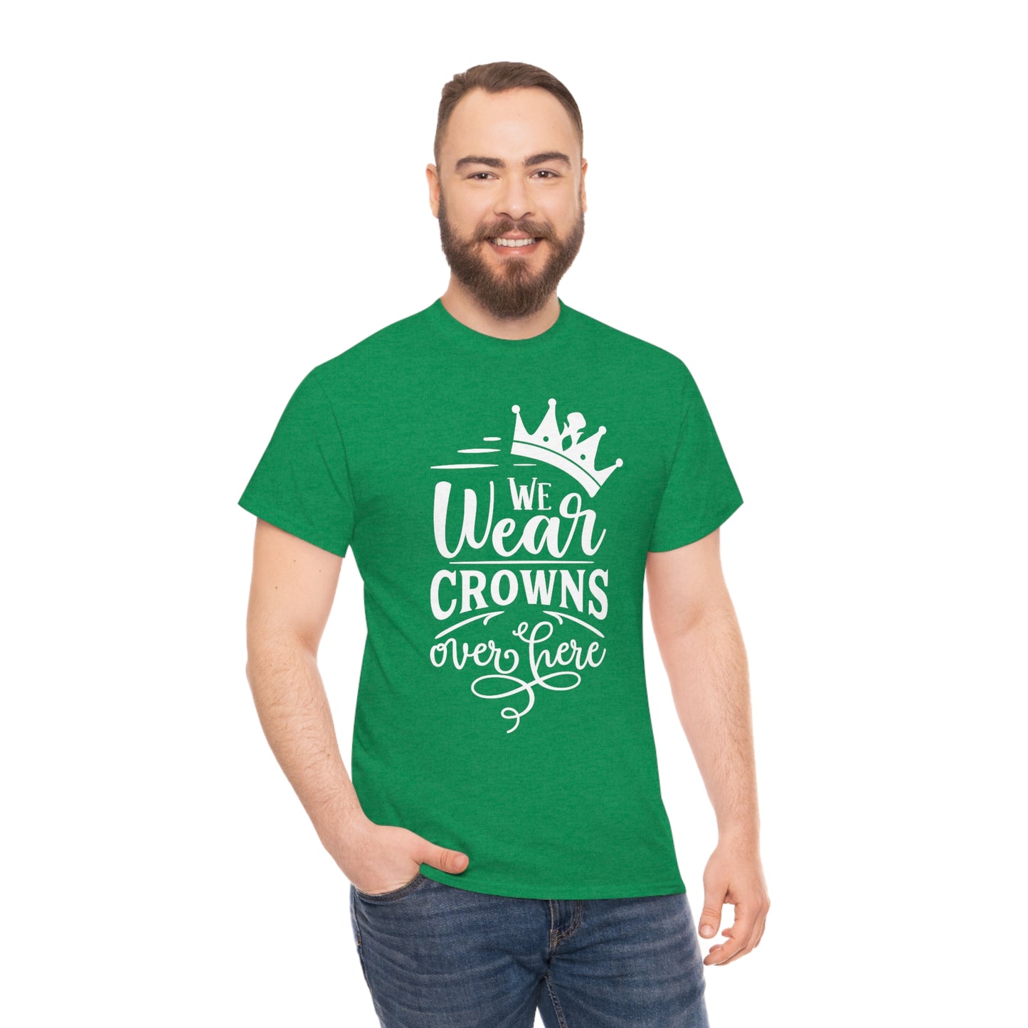 We Wear Crowns Over Here Unisex Heavy Cotton Tee