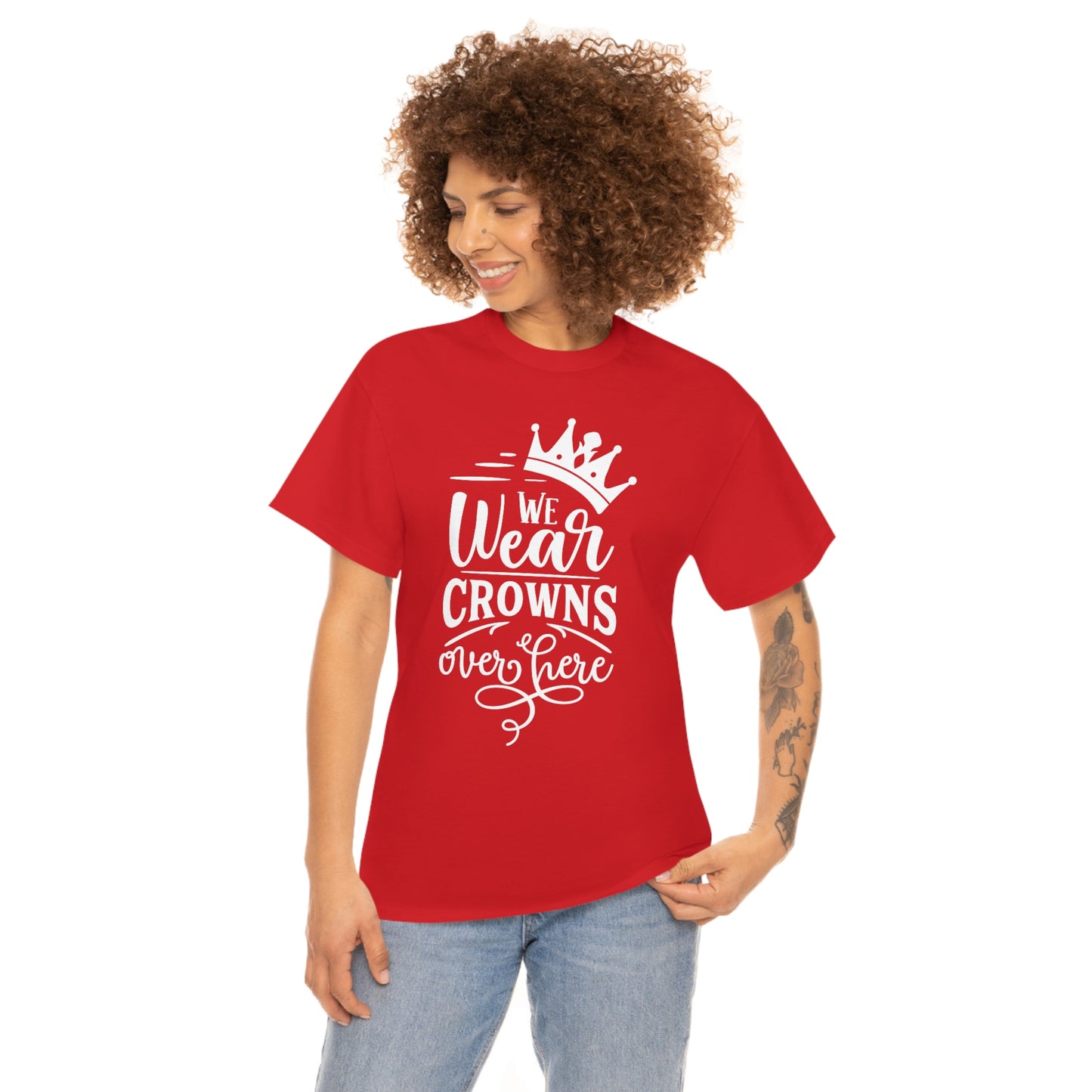 We Wear Crowns Over Here Unisex Heavy Cotton Tee