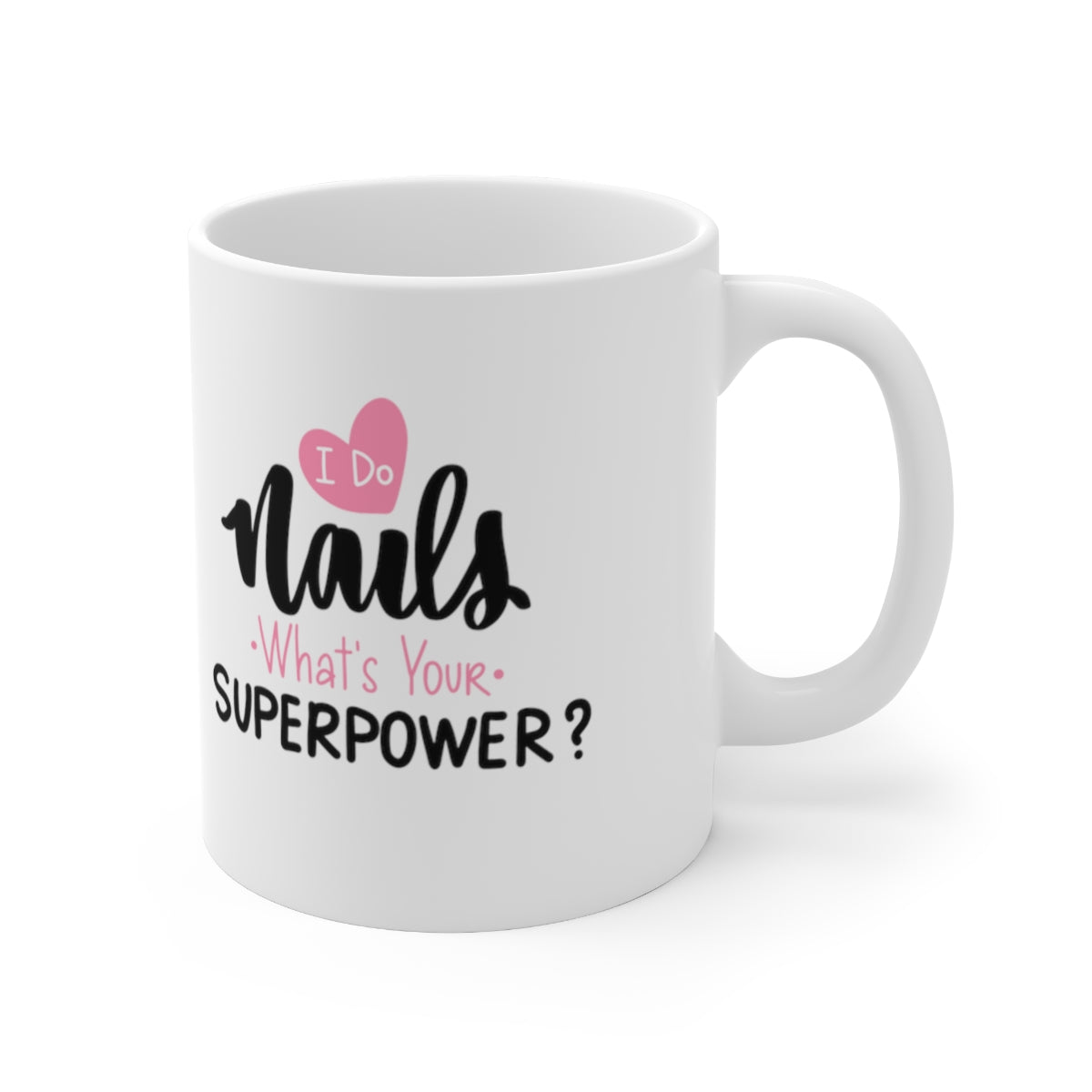 I Do Nails, What's your Superpower? Ceramic Mug