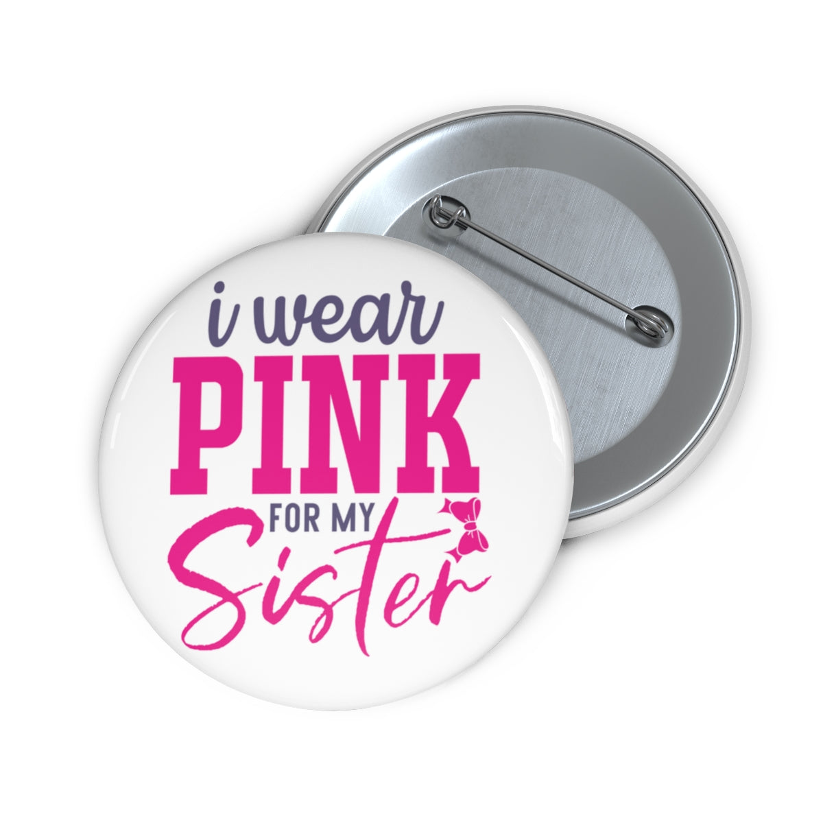 I Wear Pink for My Sister Pin Buttons