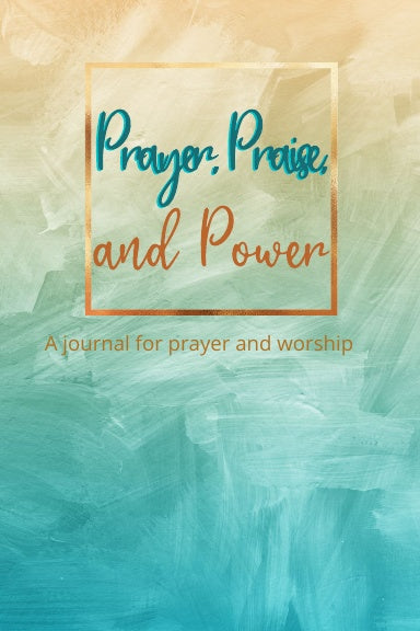 Prayer, Praise, and Power: A Journal for prayer and worship-Journal-Epitome of Beaute