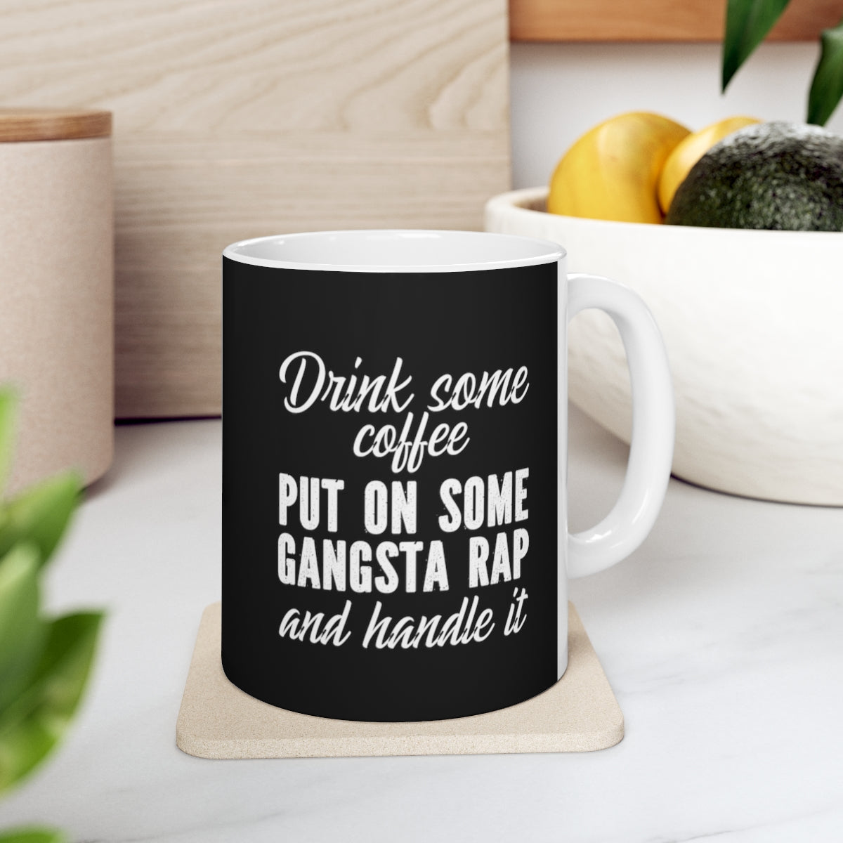 Put on Some Gangsta Rap and Handle it Mug