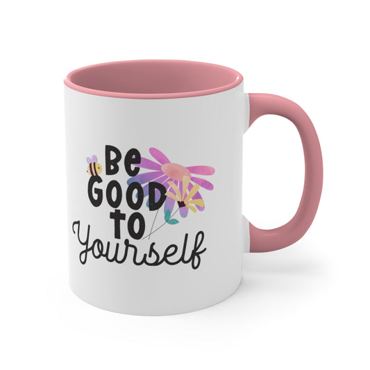 Be Good To Yourself Coffee Mug