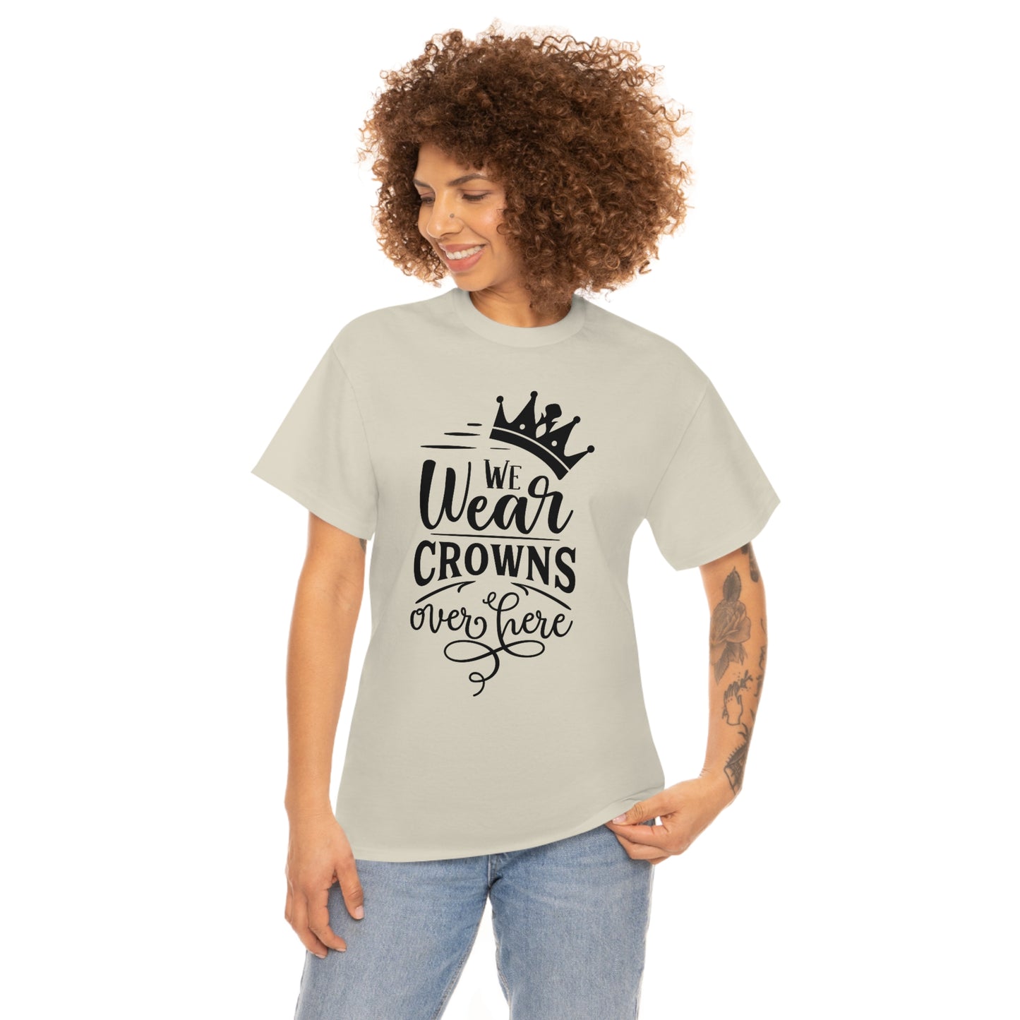 We Wear Crowns Over Here Unisex Heavy Cotton Tee