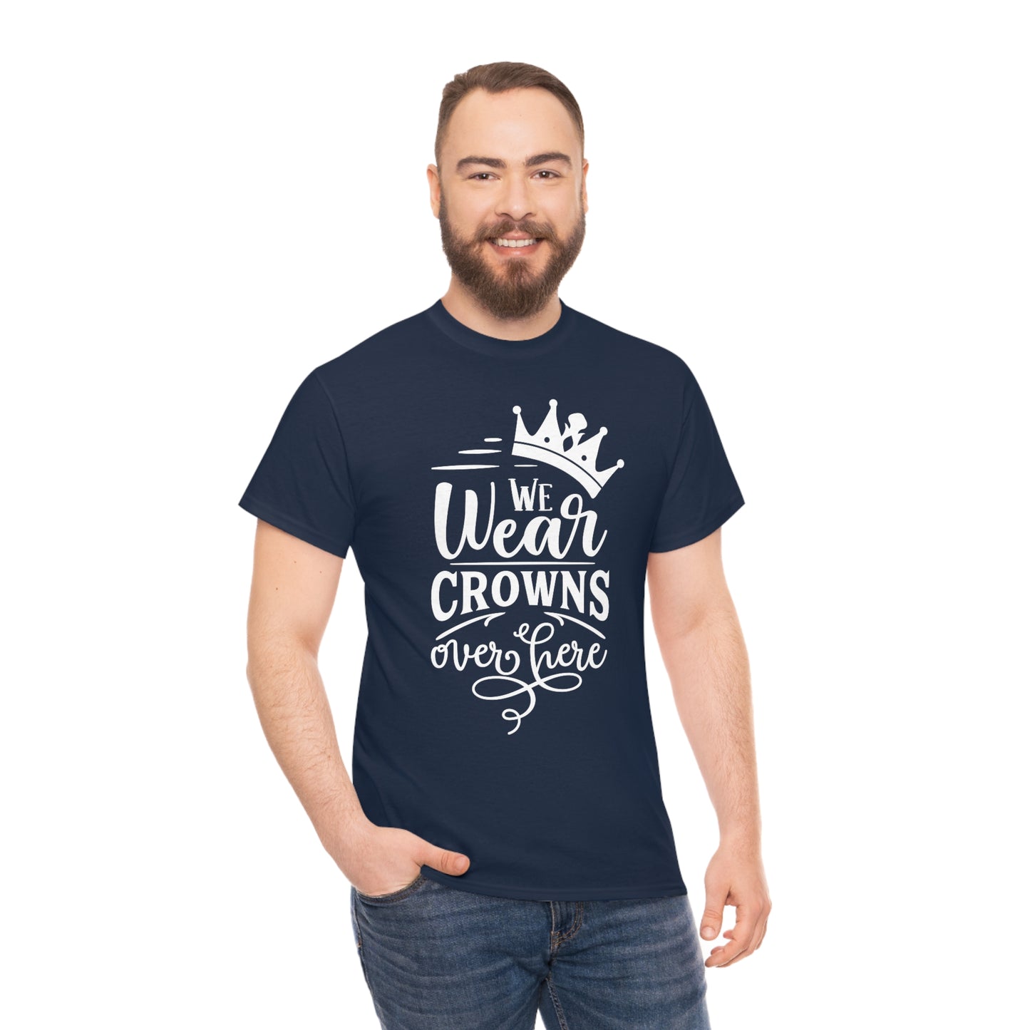 We Wear Crowns Over Here Unisex Heavy Cotton Tee