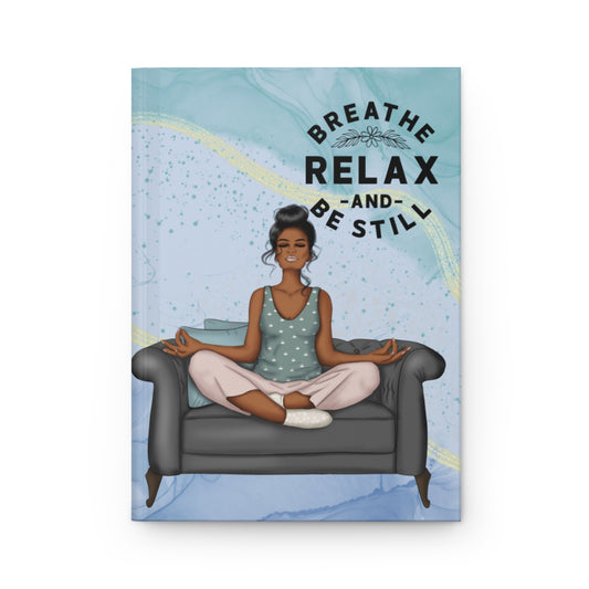 Relax and Be Still Hardcover Journal