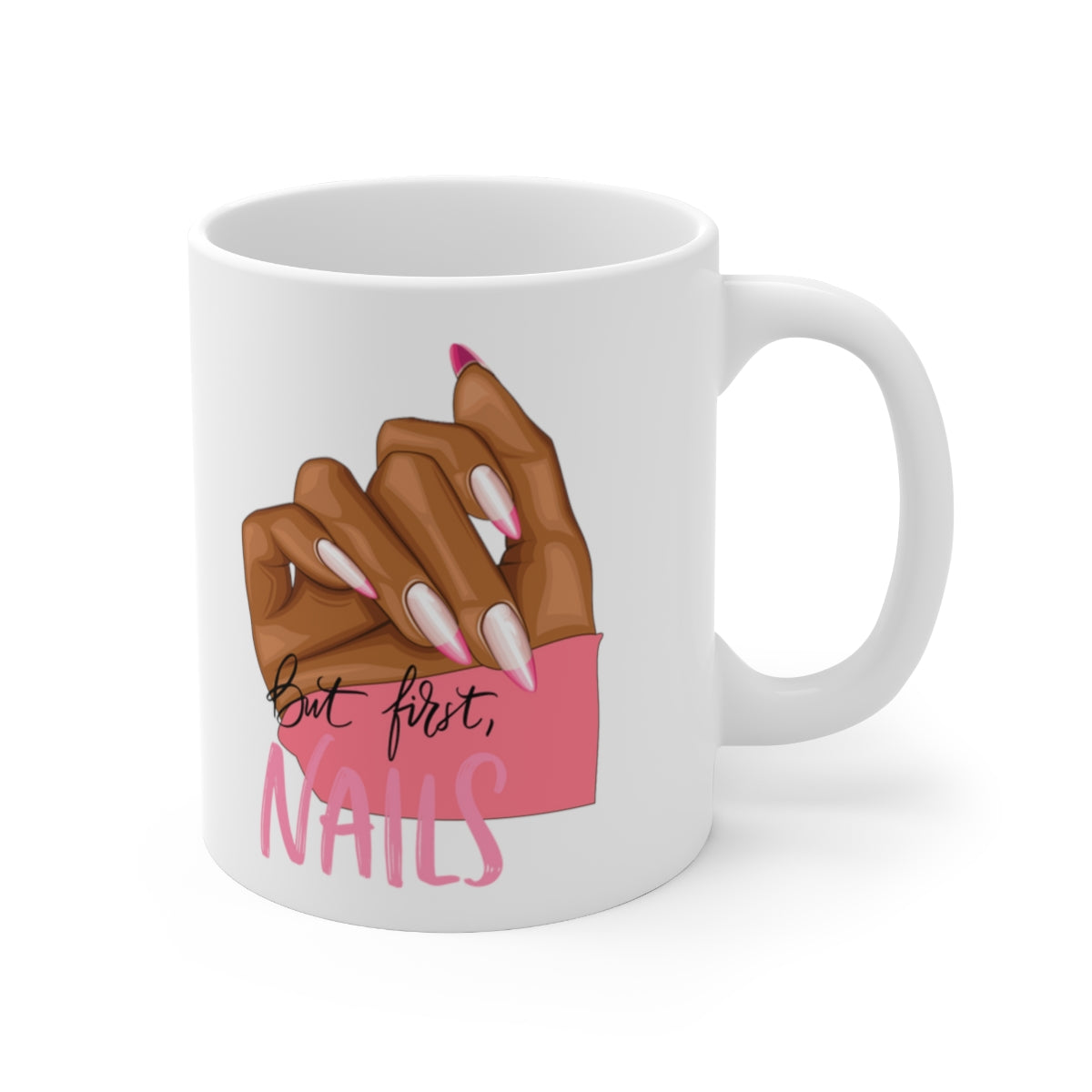 But First, Nails Mug 11oz