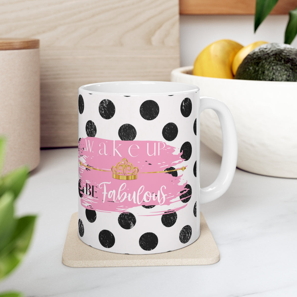 Wake Up Be Fabulous Ceramic Mug