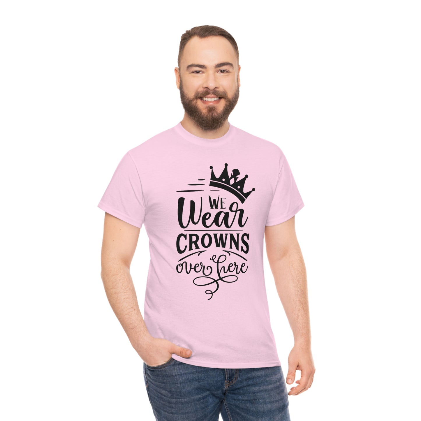 We Wear Crowns Over Here Unisex Heavy Cotton Tee