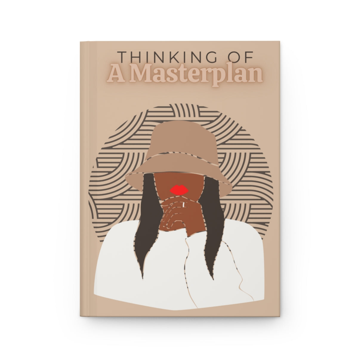 Thinking of a Masterplan Hardcover Journal