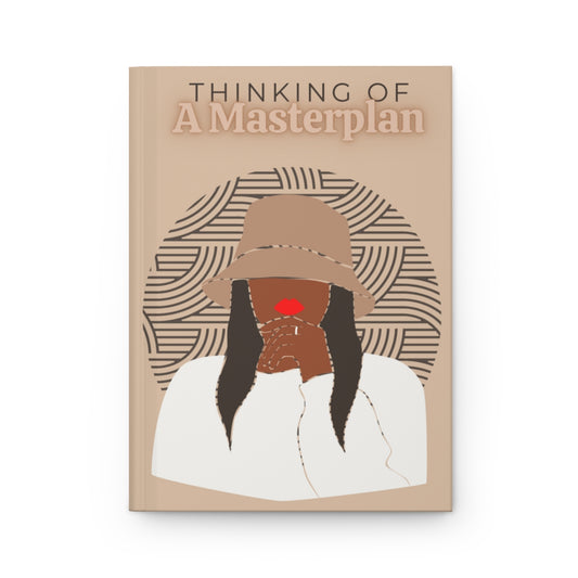 Thinking of a Masterplan Hardcover Journal