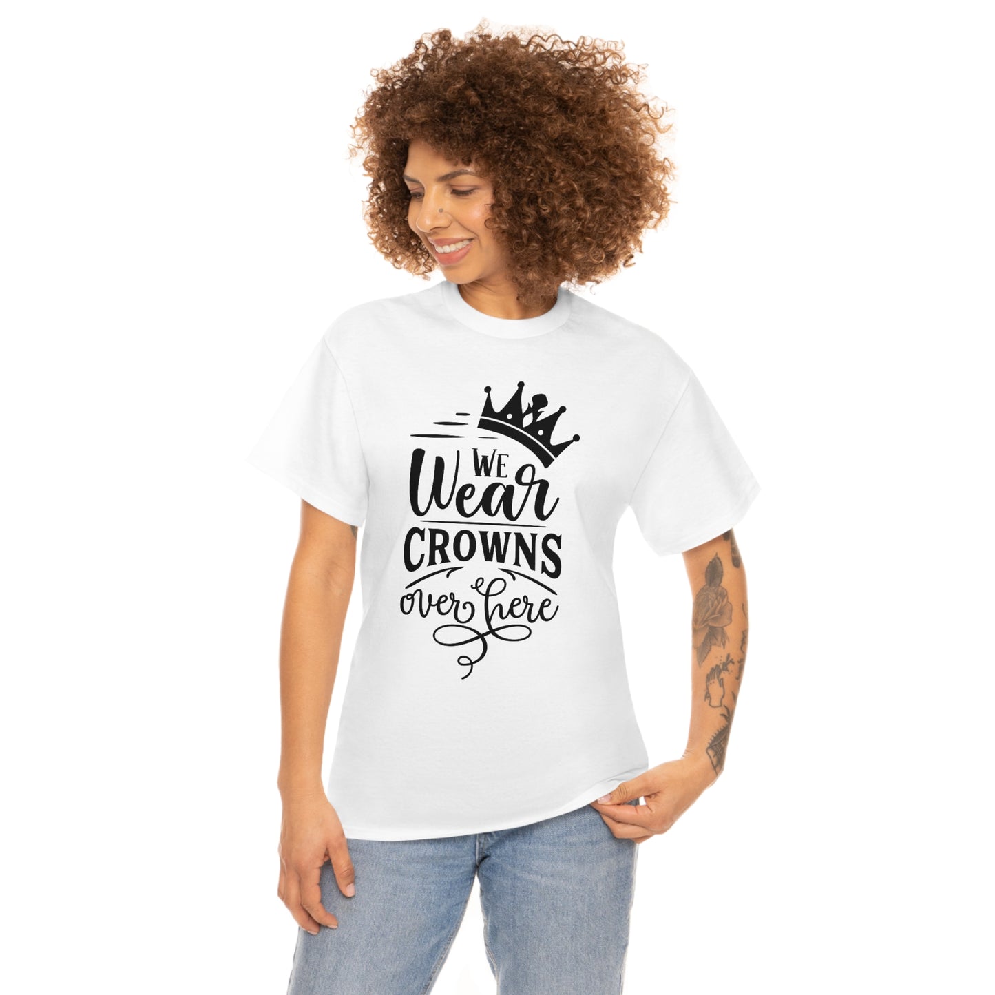 We Wear Crowns Over Here Unisex Heavy Cotton Tee