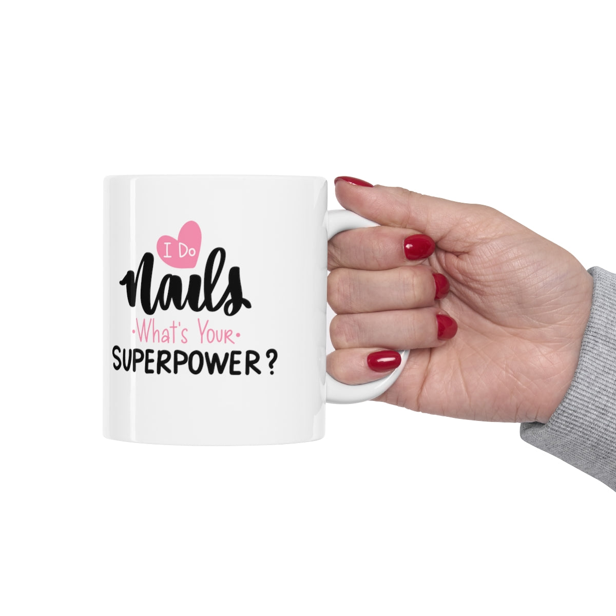 I Do Nails, What's your Superpower? Ceramic Mug