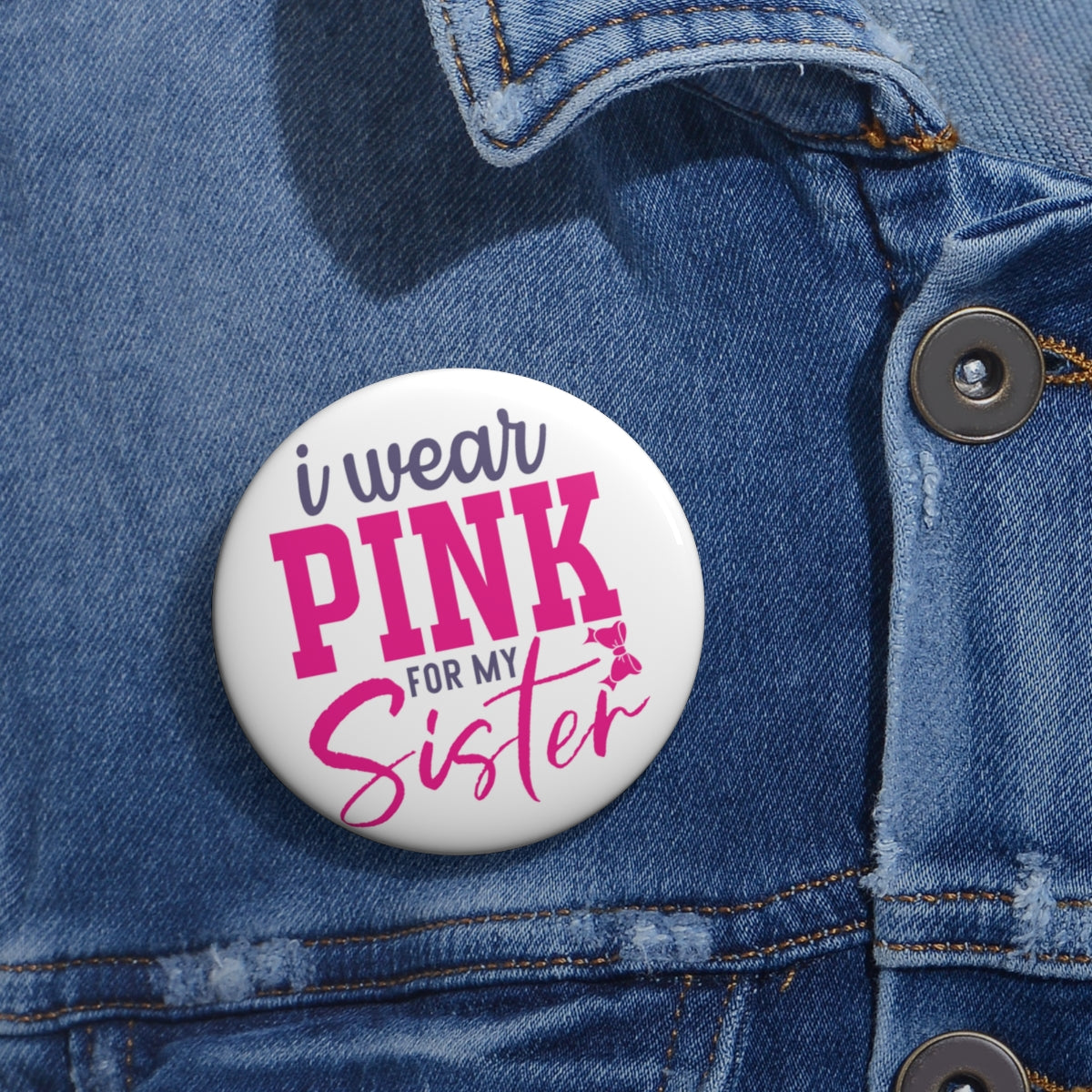 I Wear Pink for My Sister Pin Buttons