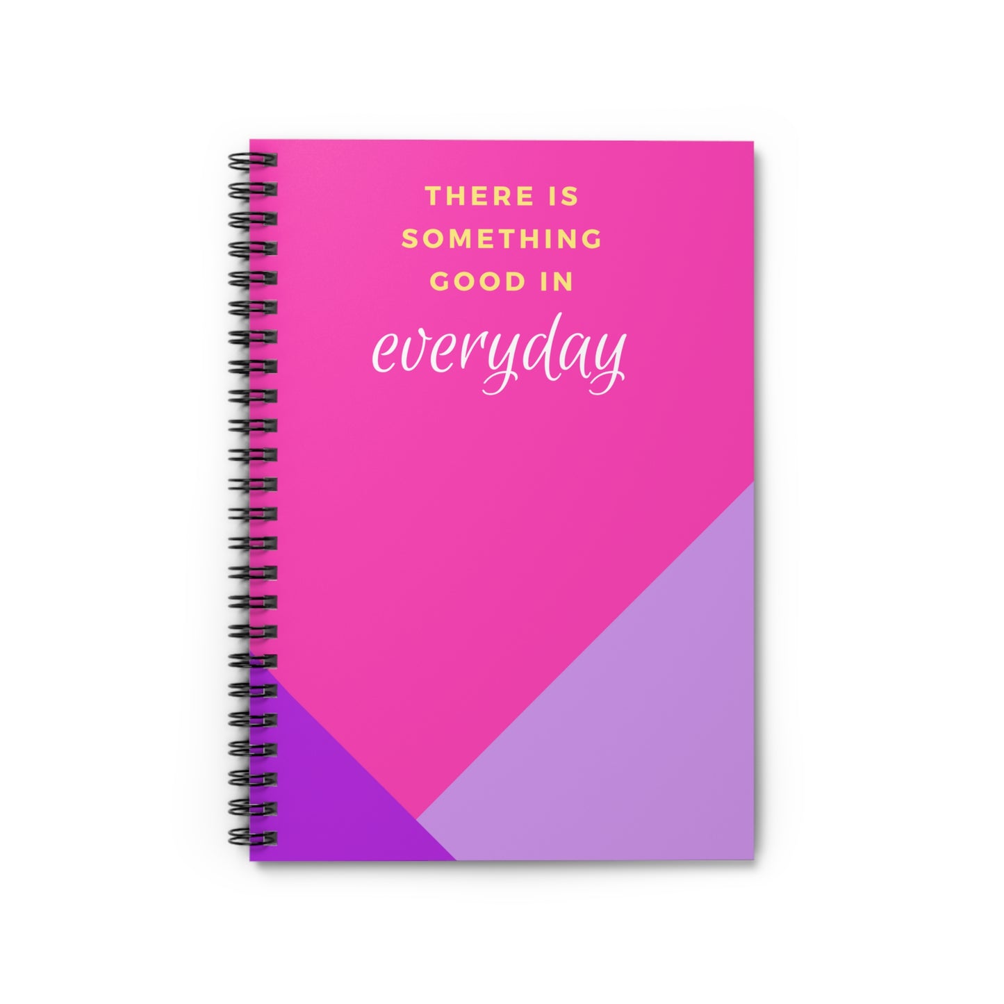 There's Something Good in Everyday Spiral Notebook